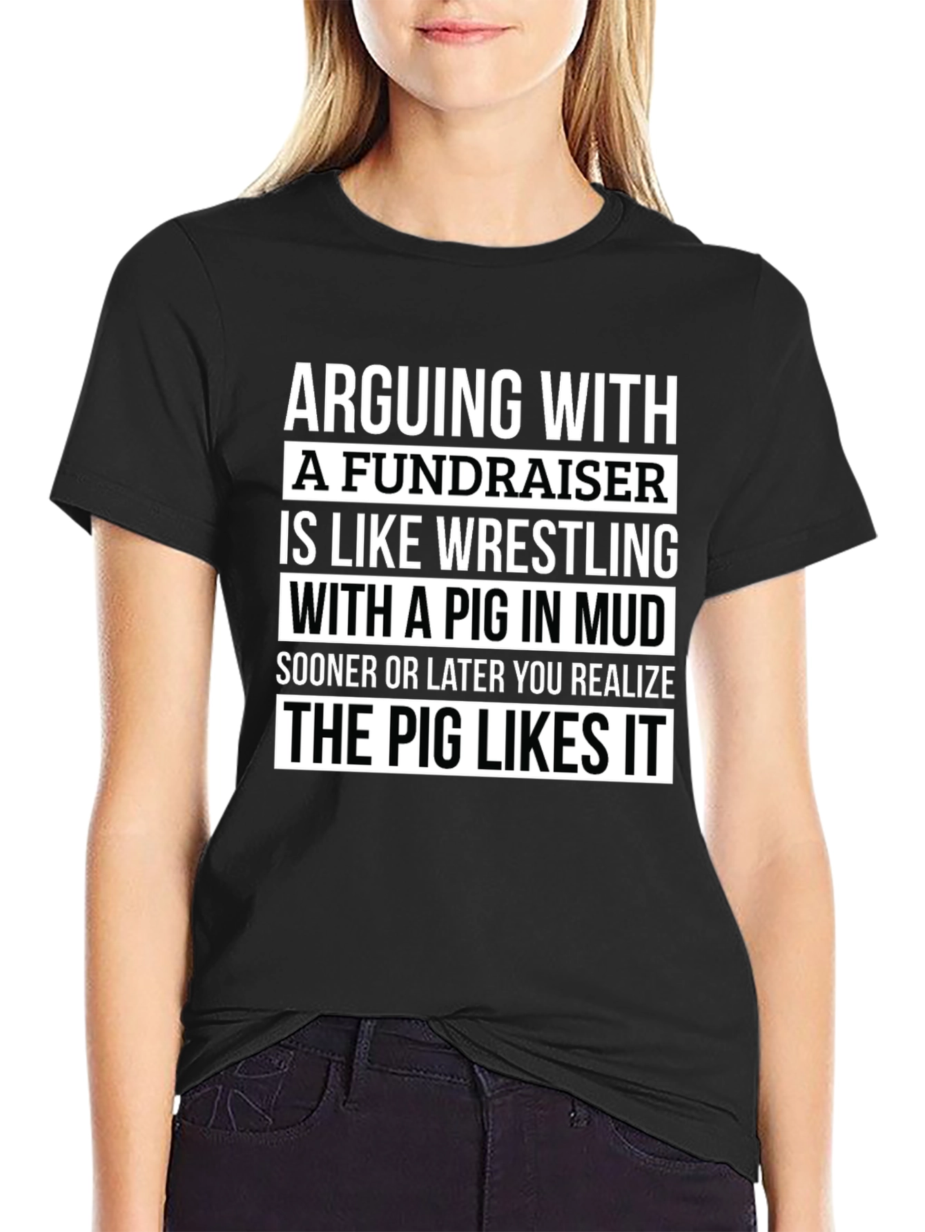 Arguing with a Fundraiser T-Shirt - Pig in Mud