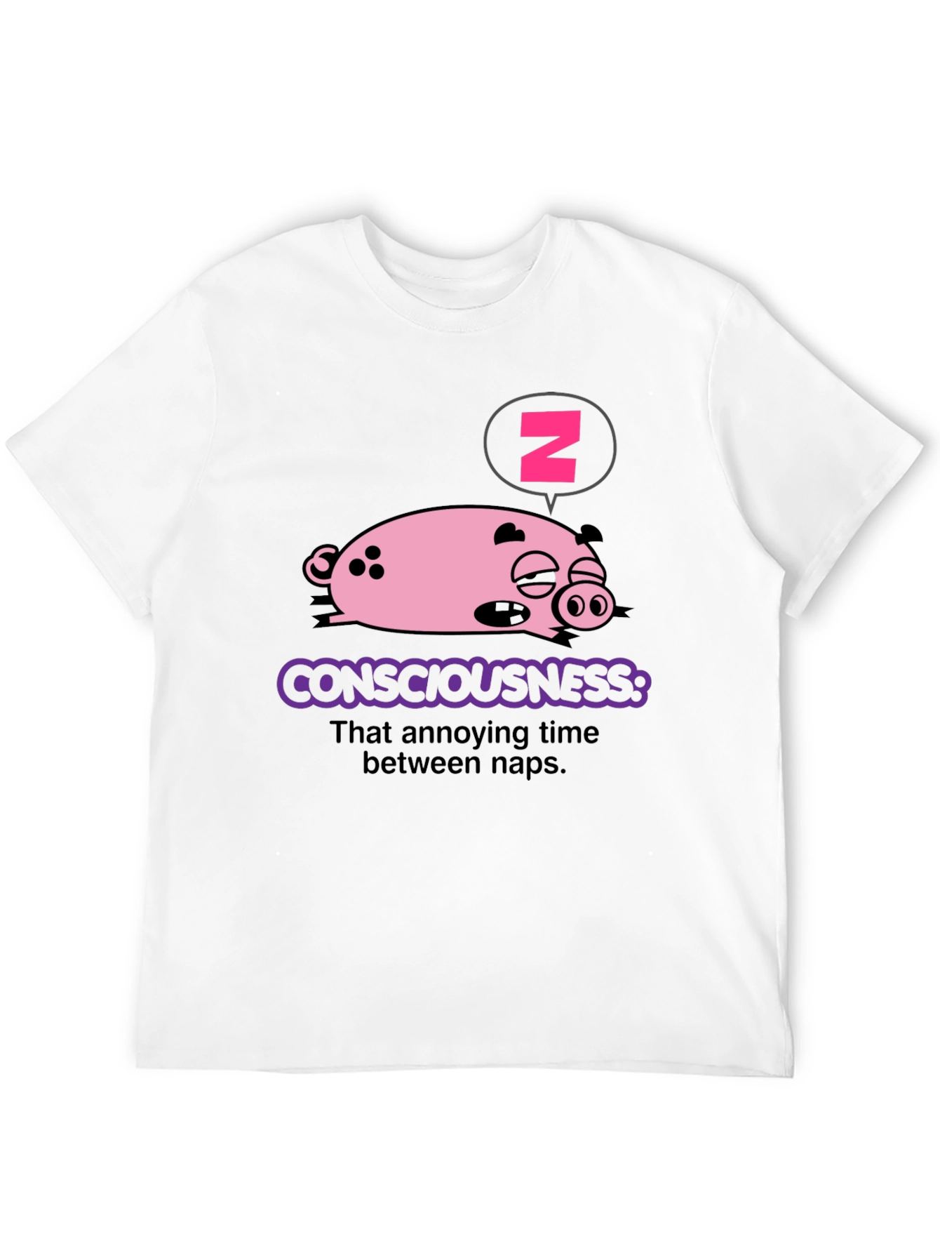 Consciousness Pig T-Shirt - Annoying Time Between Naps