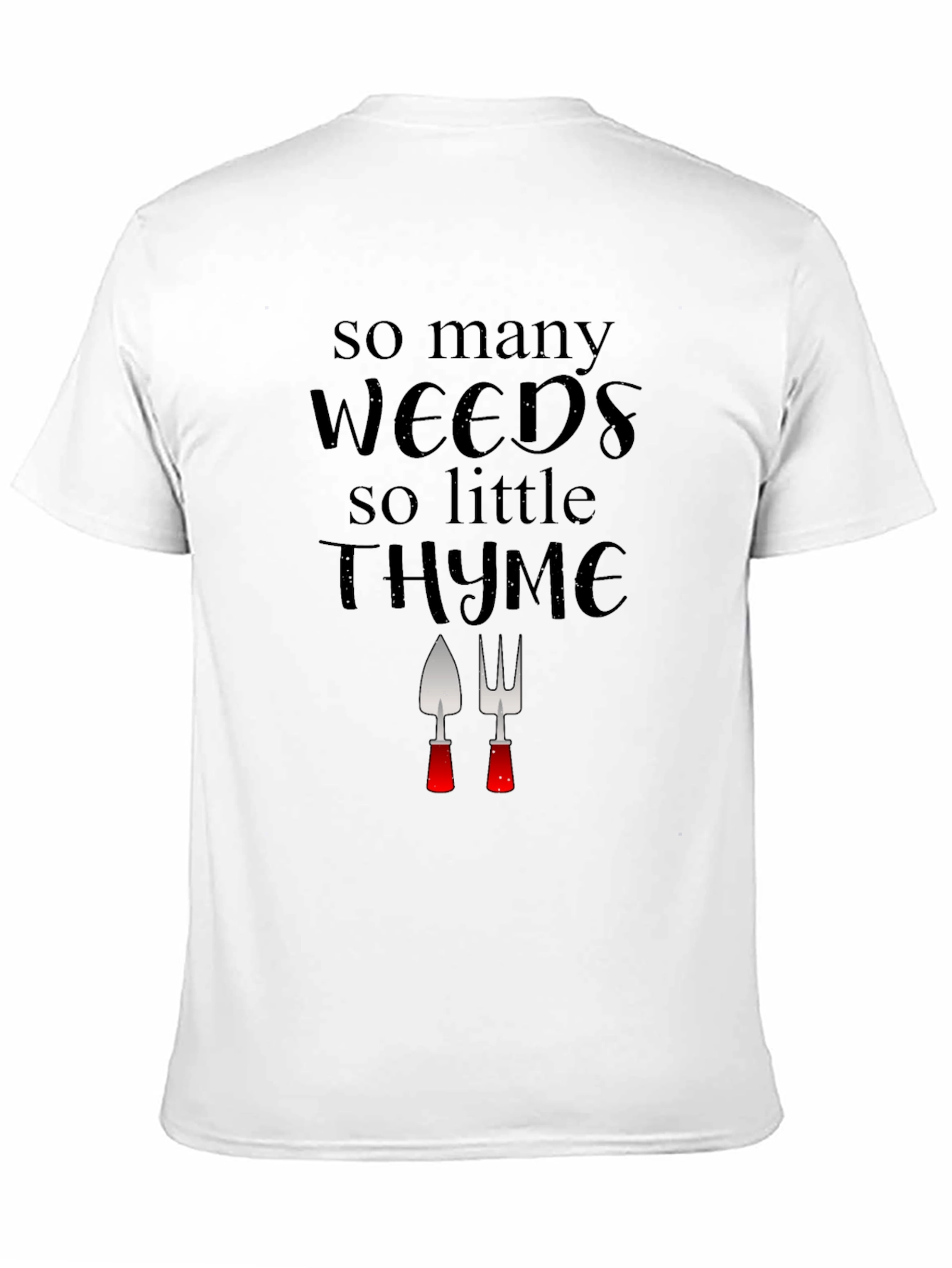 Gardening Humor T-Shirt: Weeds & Thyme