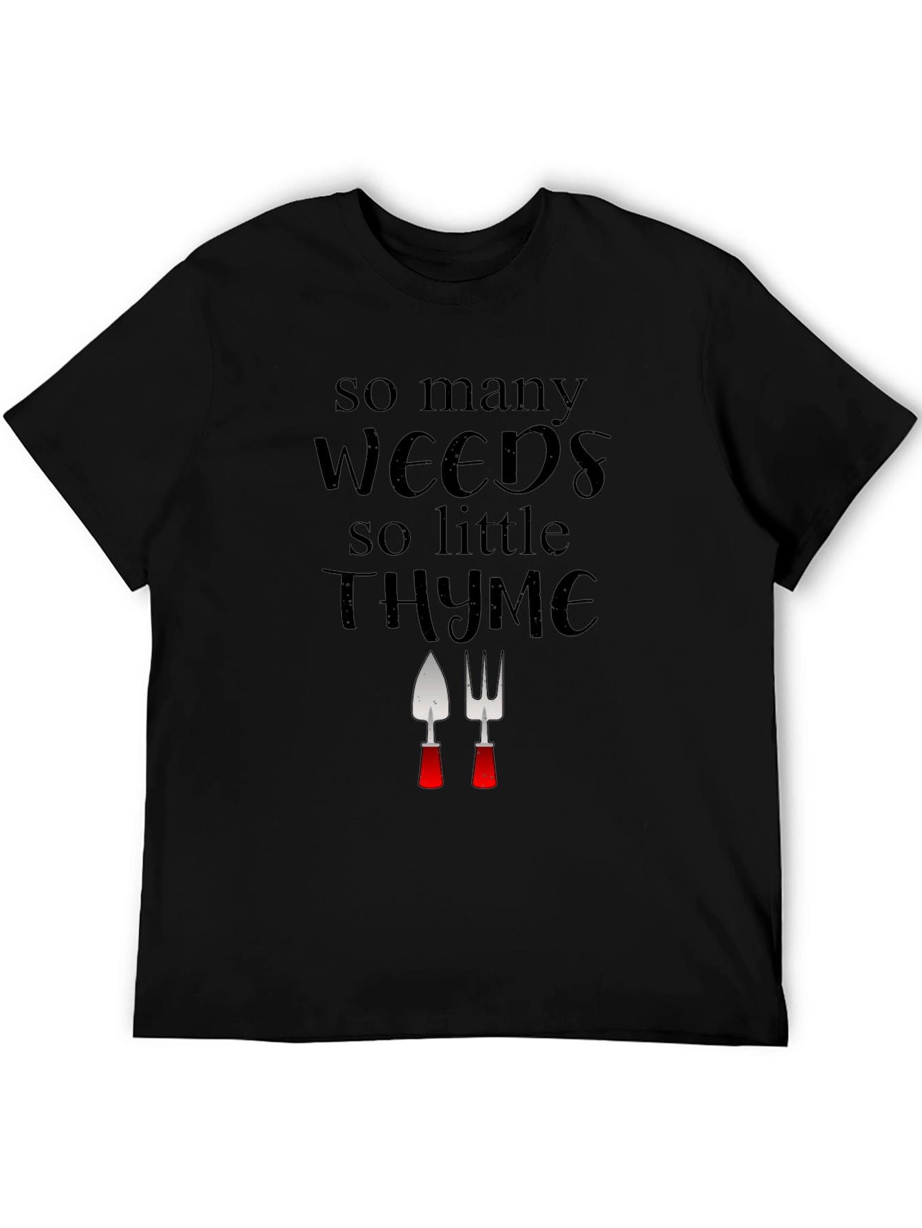 Gardening Humor T-Shirt: Weeds & Thyme