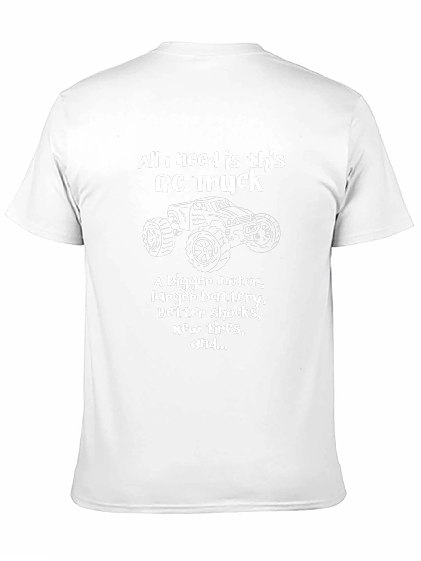 RC Truck T-Shirt: Bigger Motor Better Shocks!