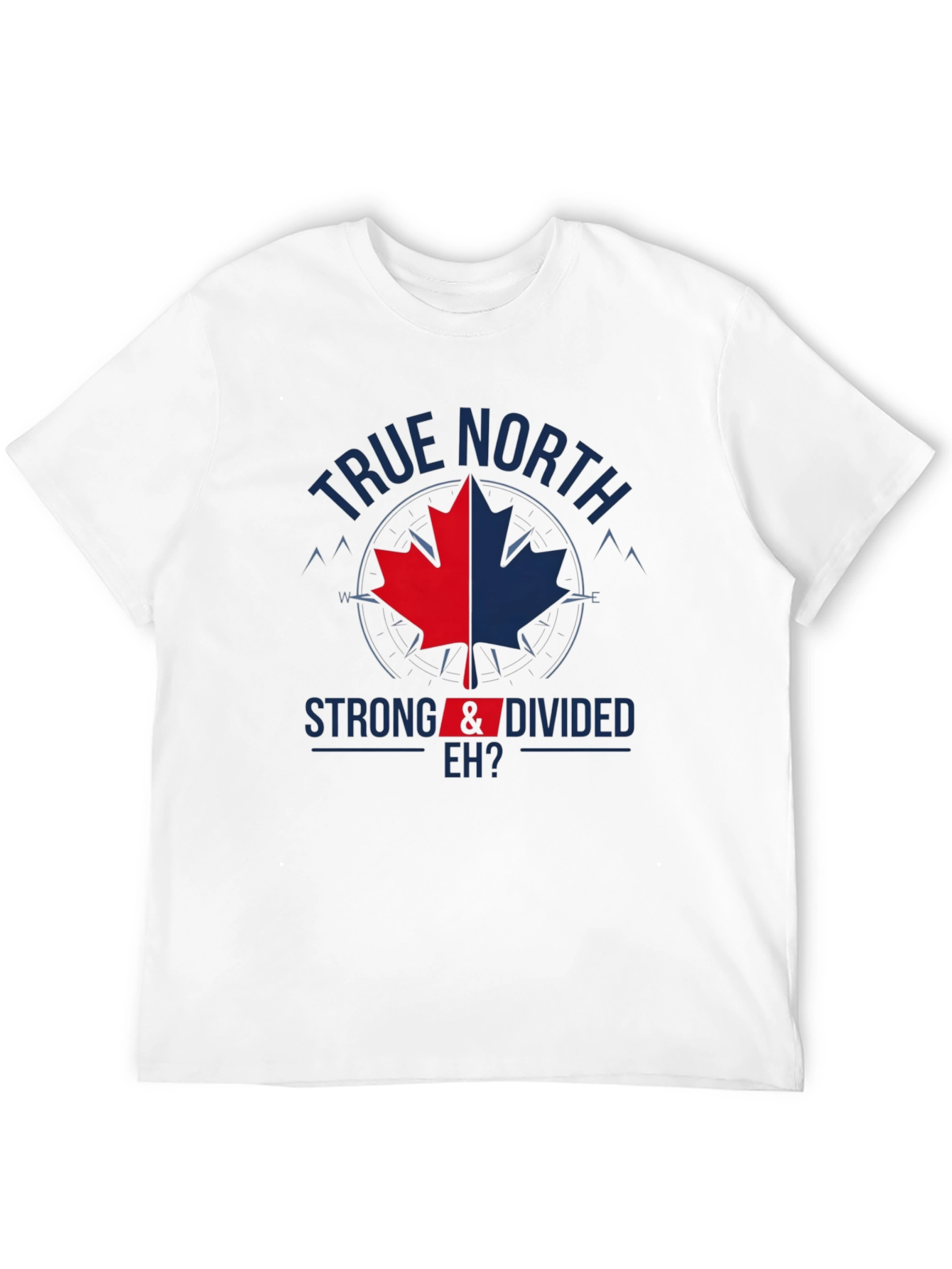 True North Strong & Divided Eh? T-Shirt