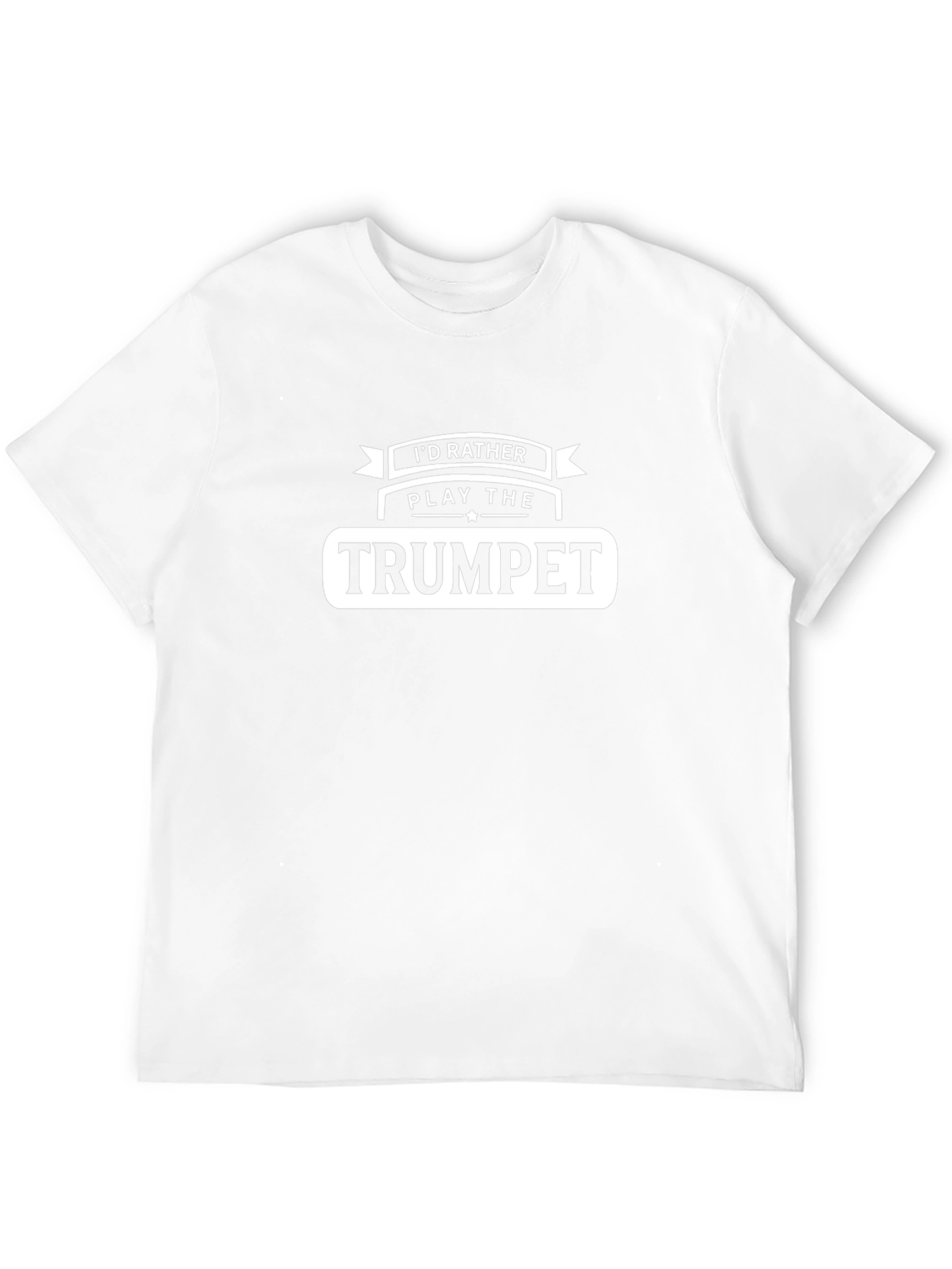 Trumpet Player T-Shirt - Id Rather Play the Trumpet