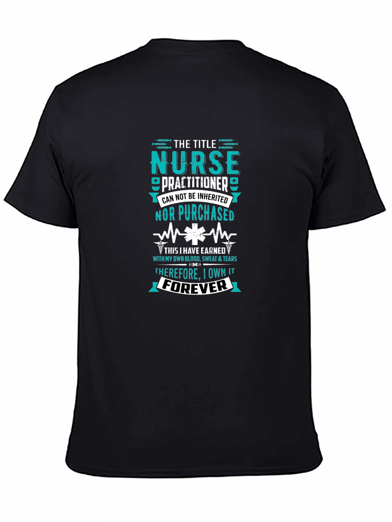 Nurse Practitioner - Earned Forever T-Shirt
