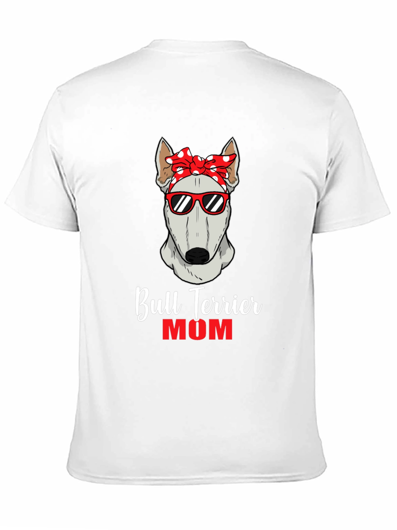 Bull Terrier Mom T-Shirt - Dog Lover Tee
