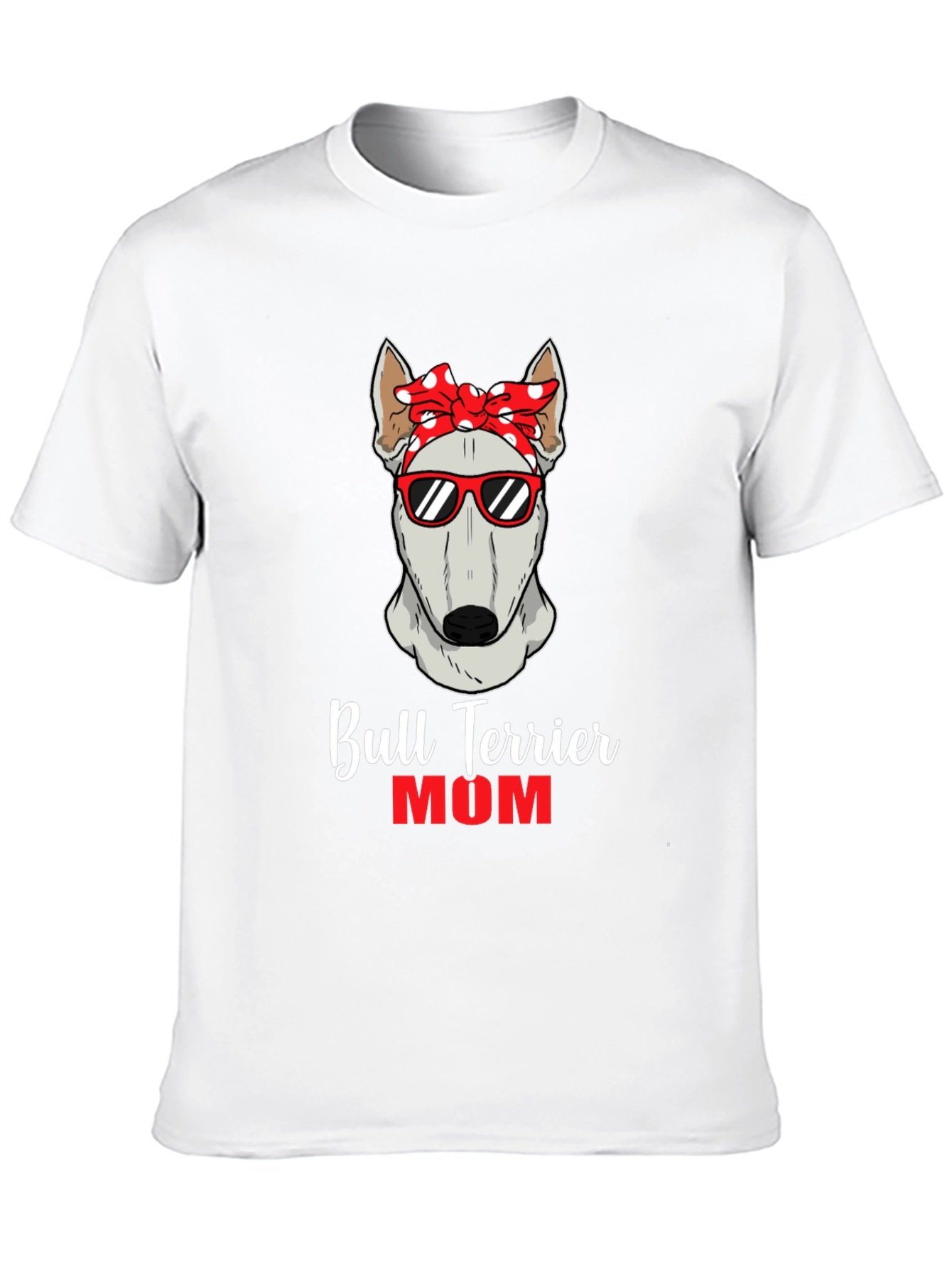 Bull Terrier Mom T-Shirt - Dog Lover Tee