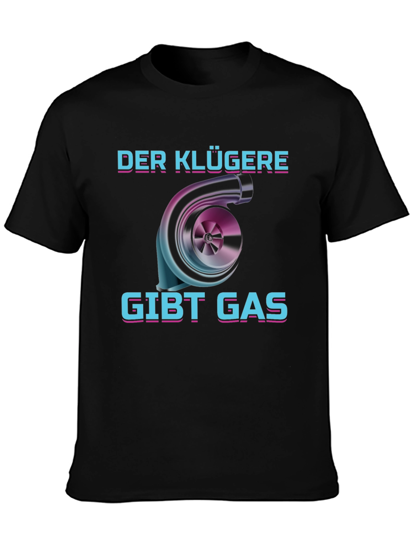 Der Klügere Gibt Gas T-Shirt - Turbo Engine Design