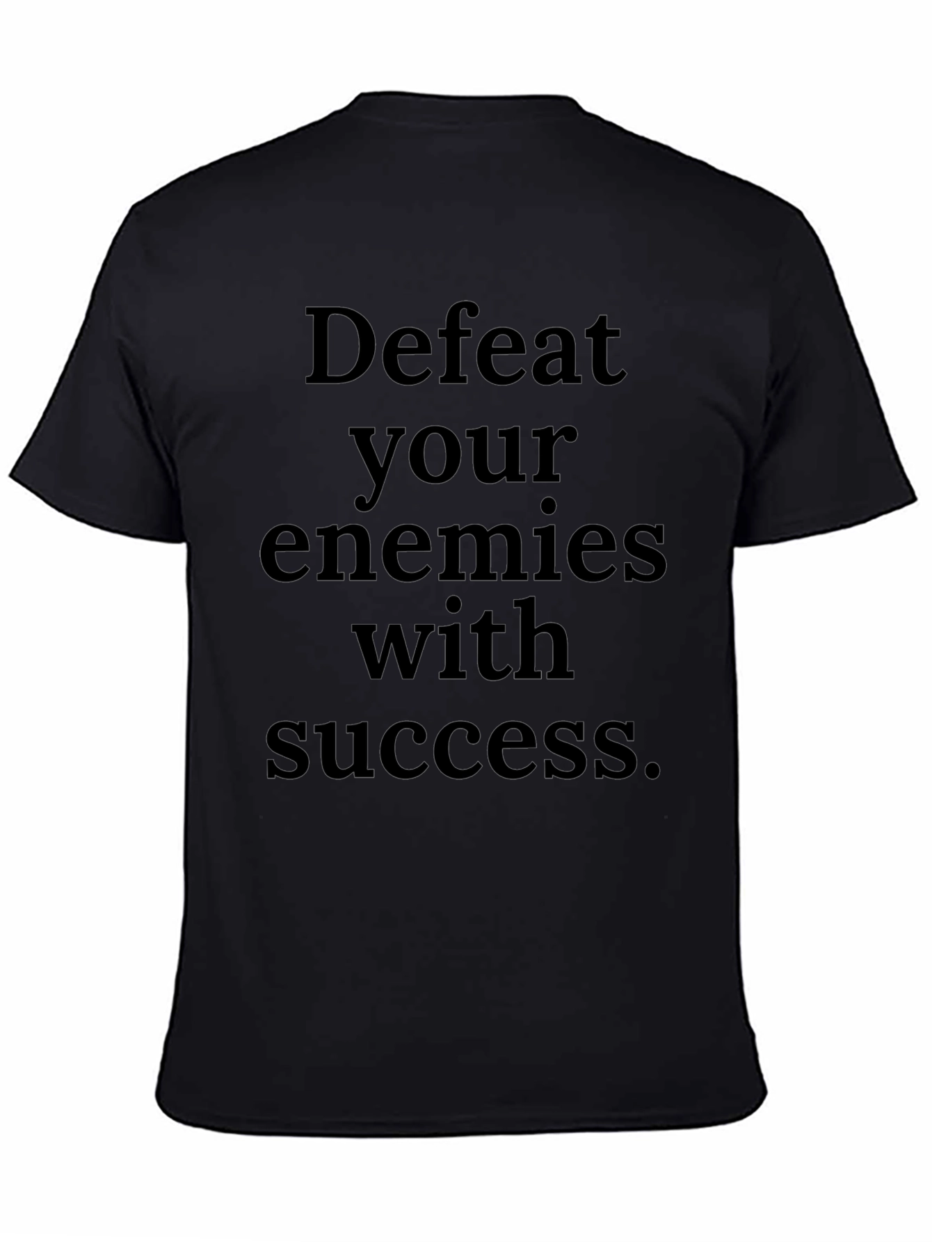 Defeat Your Enemies With Success T-Shirt