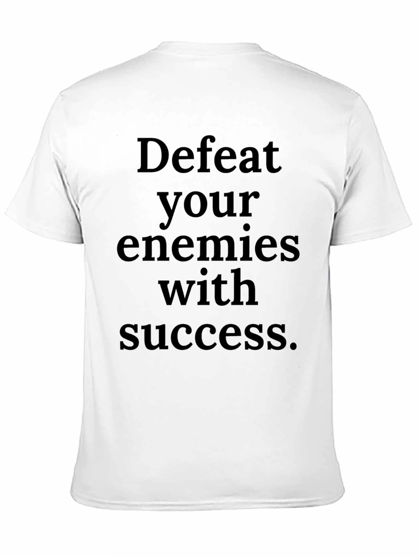Defeat Your Enemies With Success T-Shirt