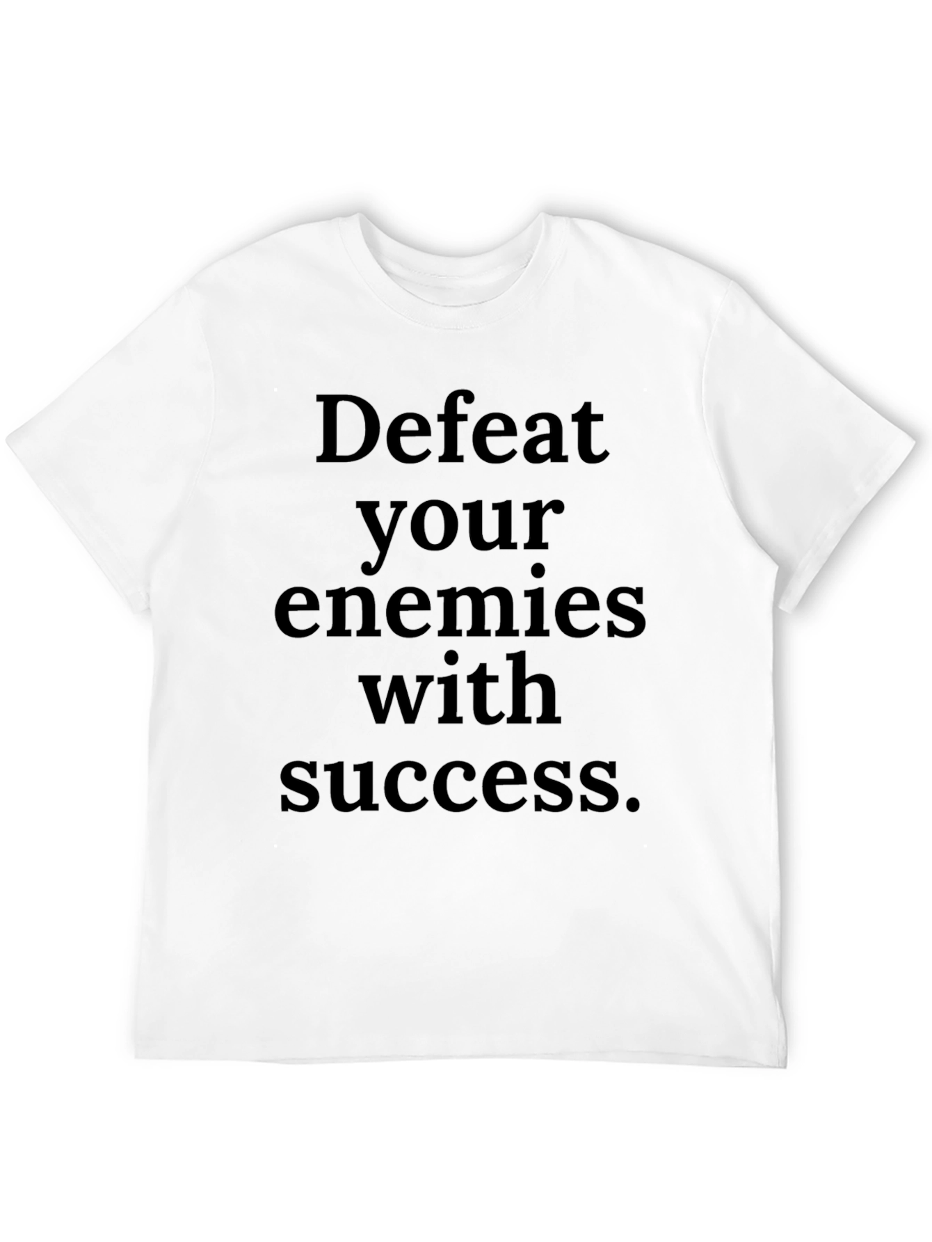 Defeat Your Enemies With Success T-Shirt