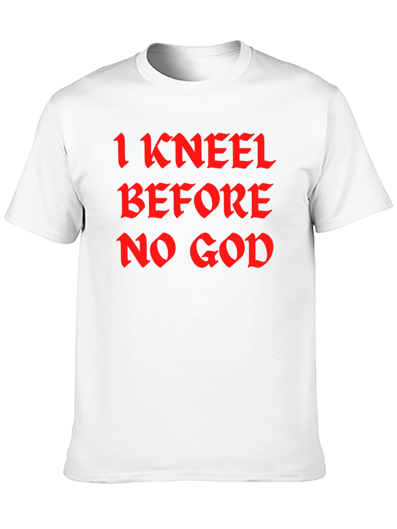 I Kneel Before No God Black T-Shirt