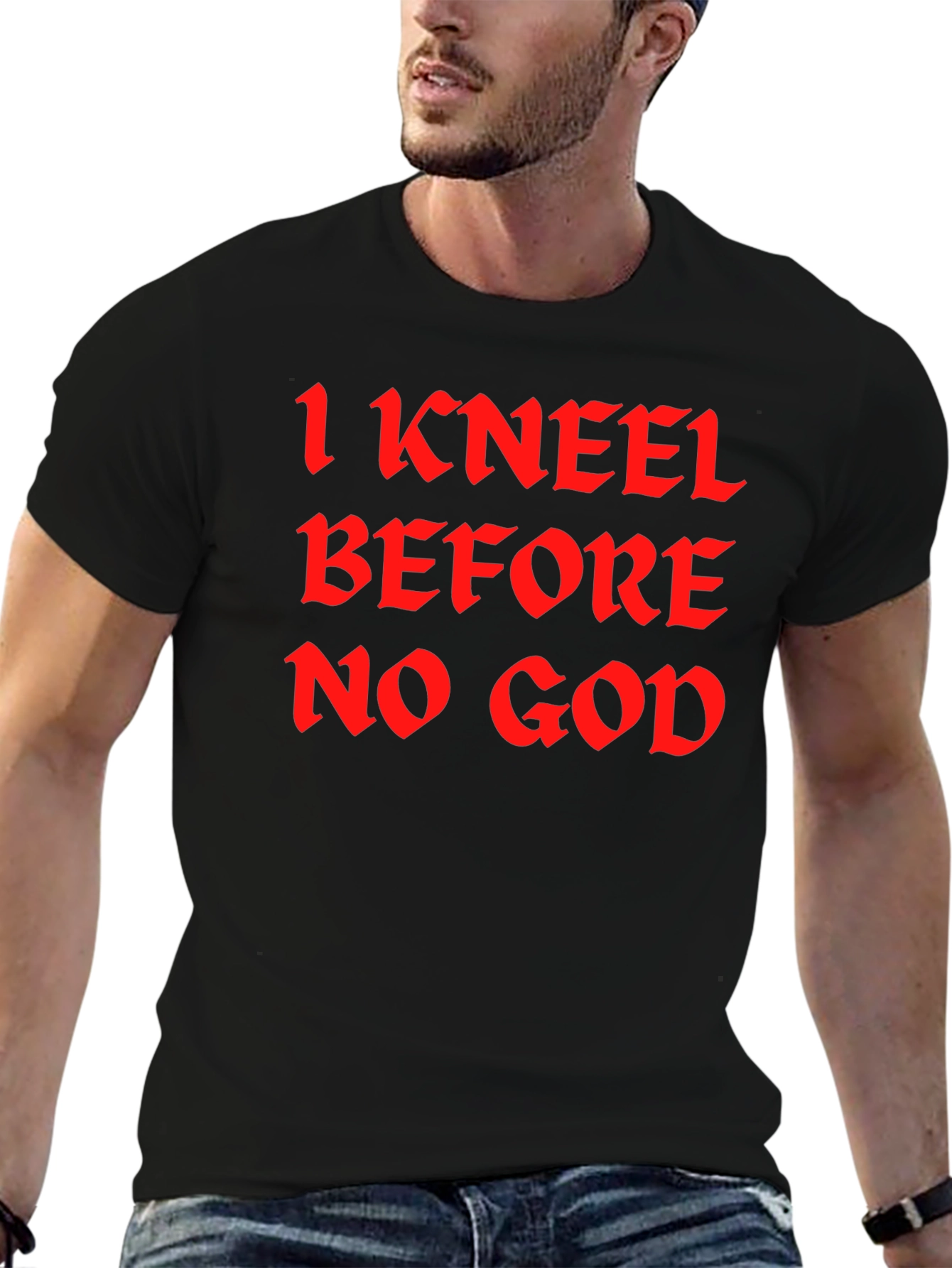 I Kneel Before No God Black T-Shirt