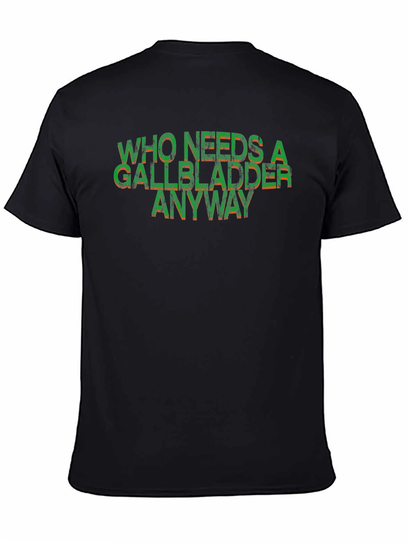 Who Needs a Gallbladder Anyway Funny T-Shirt