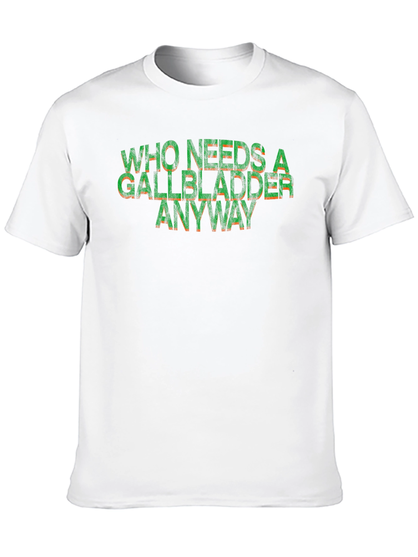 Who Needs a Gallbladder Anyway Funny T-Shirt