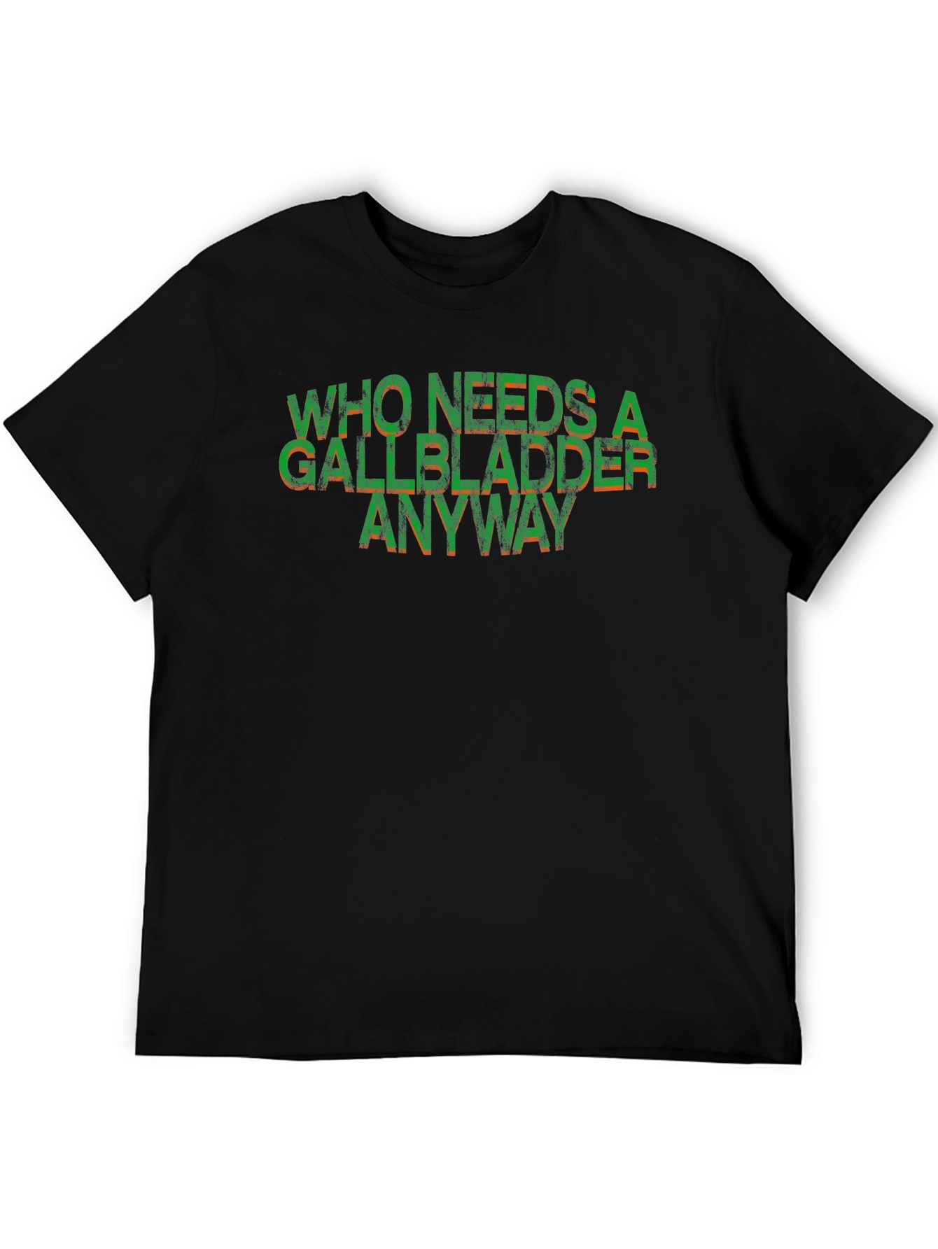 Who Needs a Gallbladder Anyway Funny T-Shirt