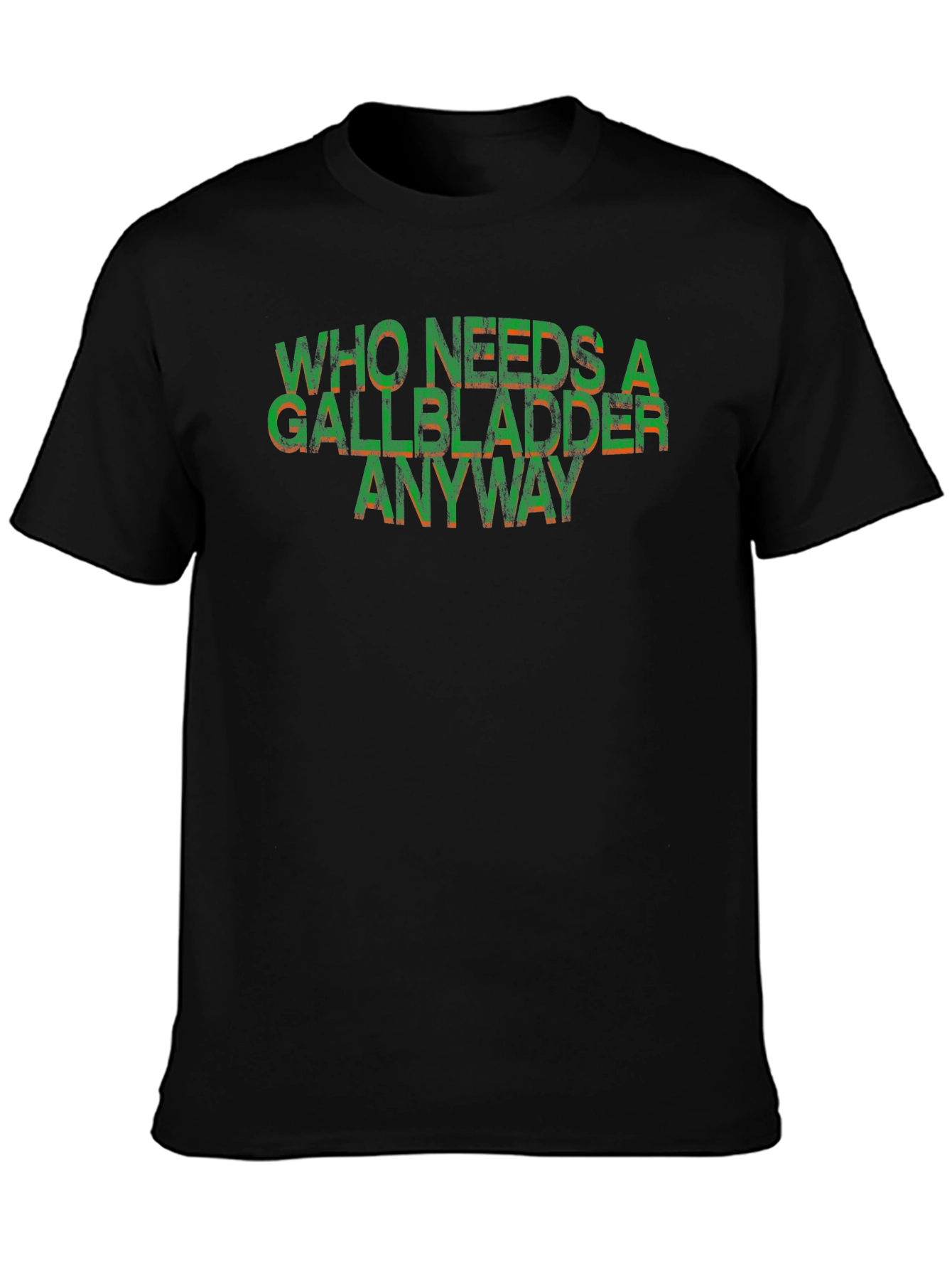 Who Needs a Gallbladder Anyway Funny T-Shirt