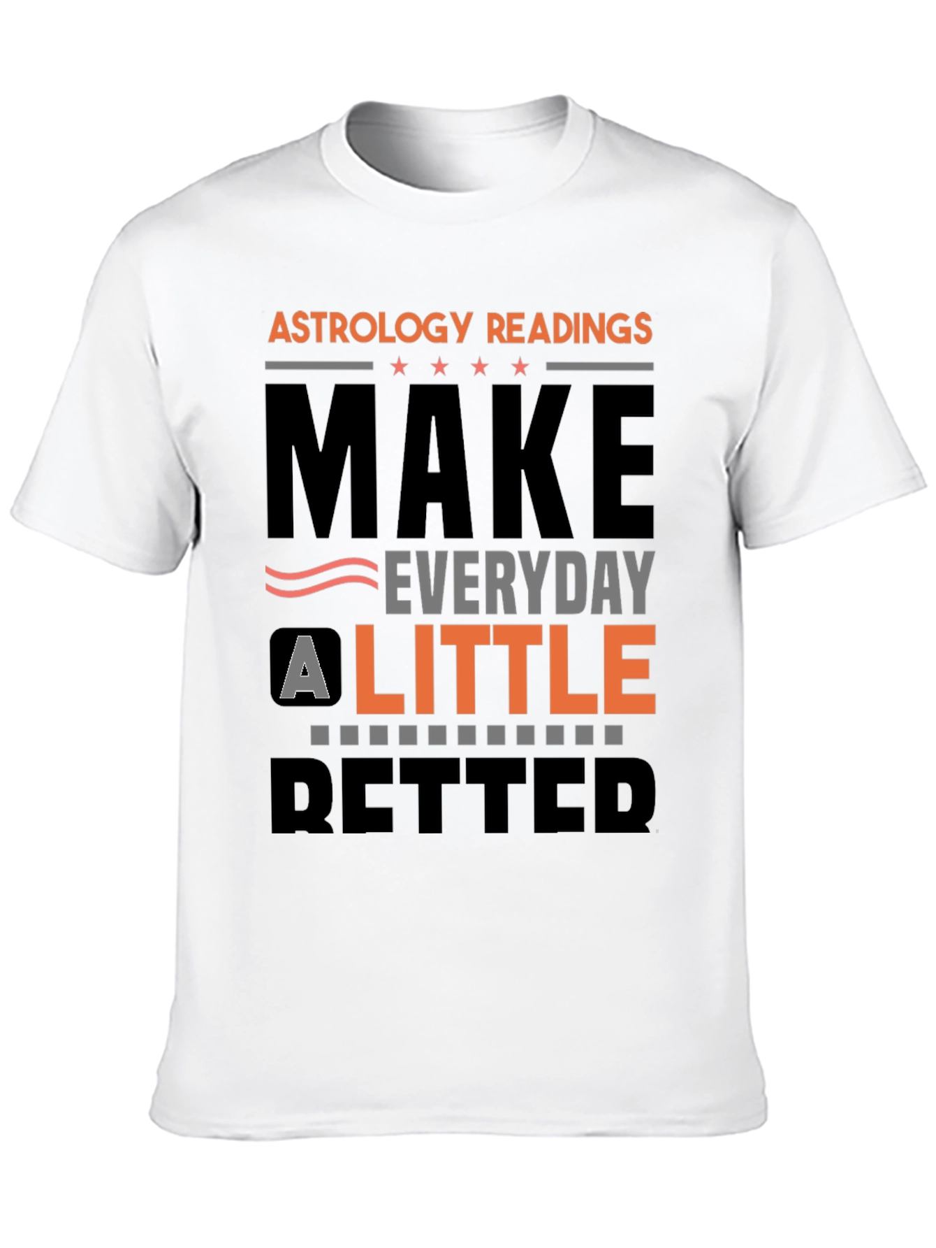 Astrology Readings Make Everyday A Little Better T-Shirt