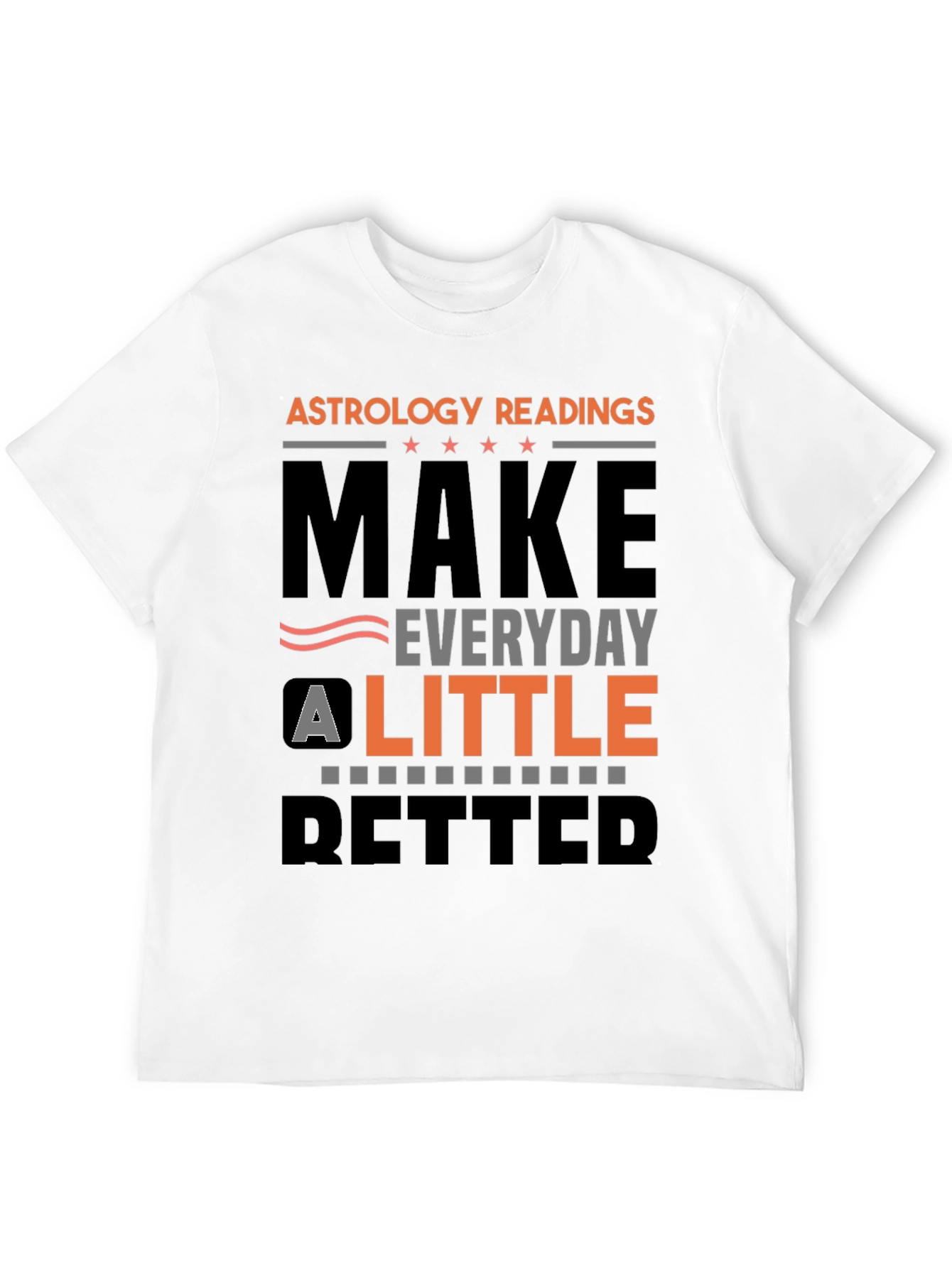 Astrology Readings Make Everyday A Little Better T-Shirt