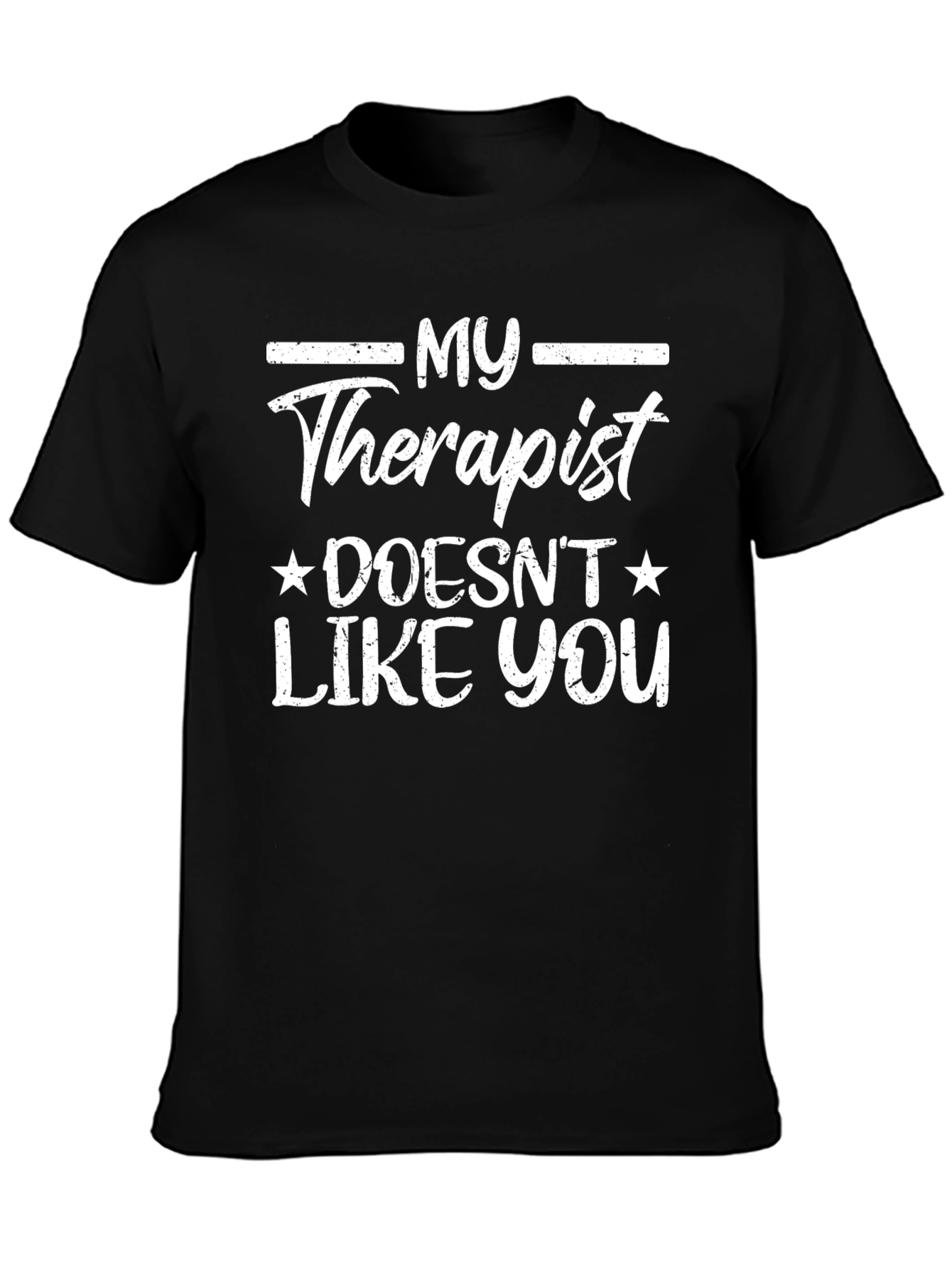 My Therapist Doesnt Like You Graphic Tee