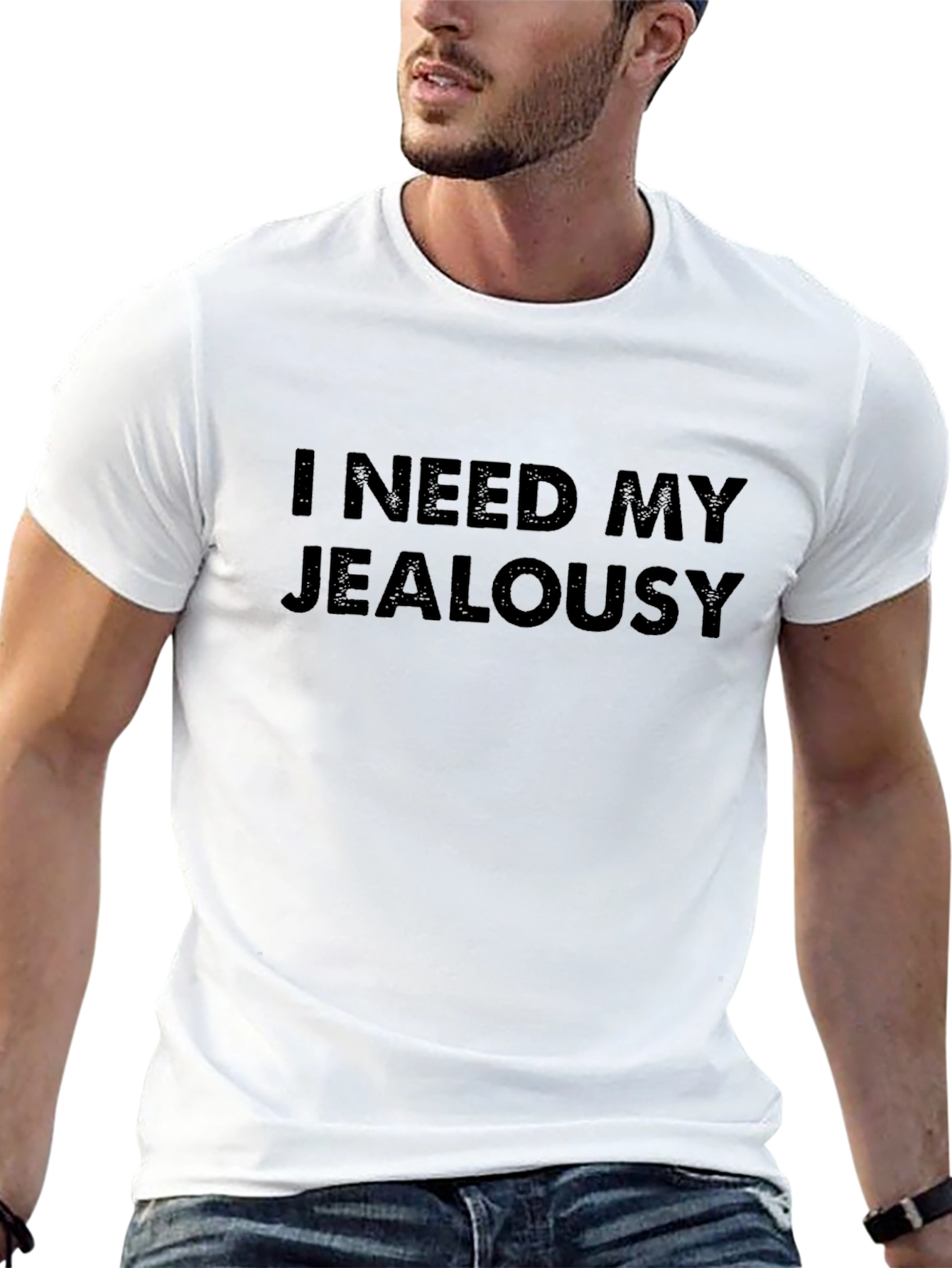 I Need My Jealousy T-Shirt