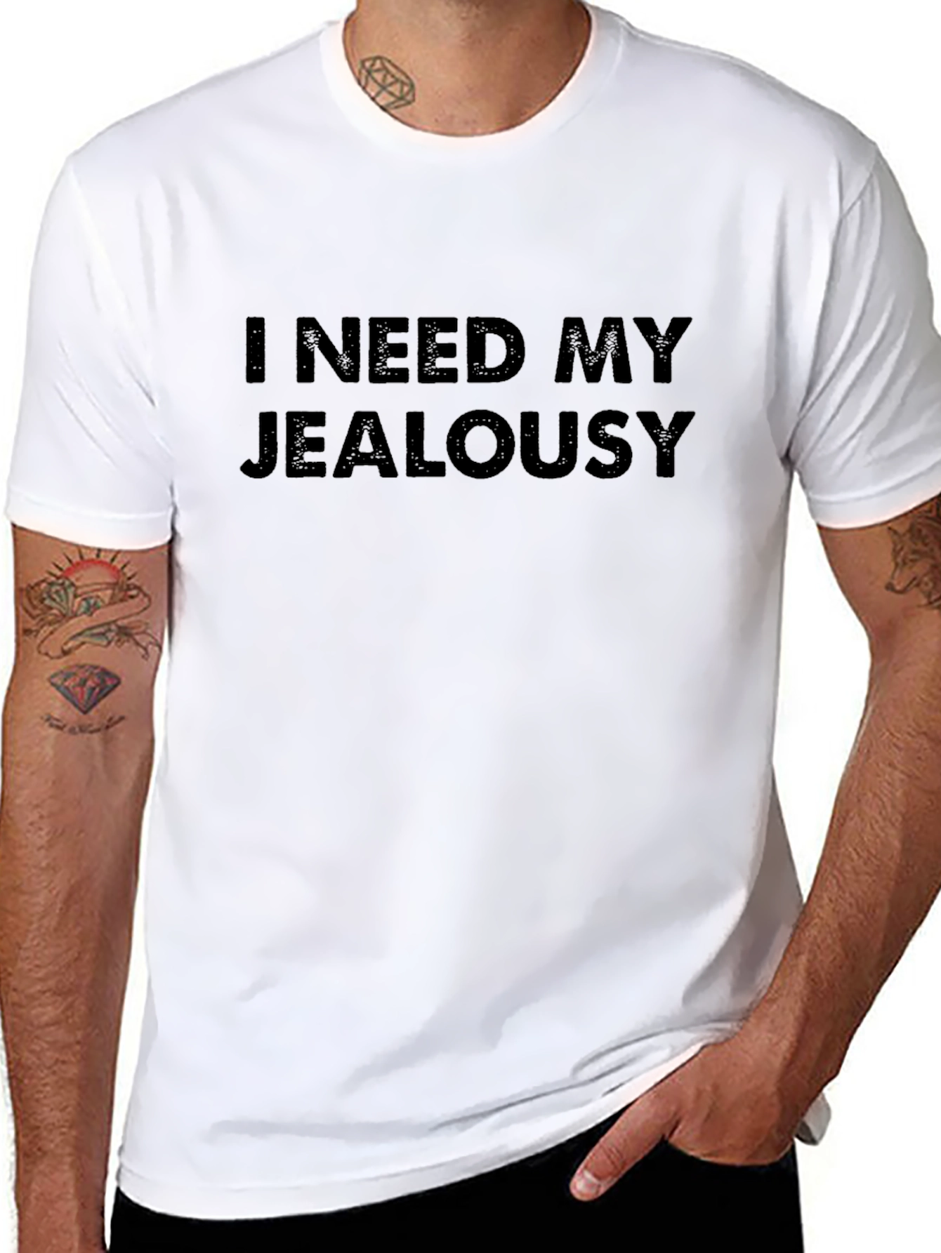 I Need My Jealousy T-Shirt