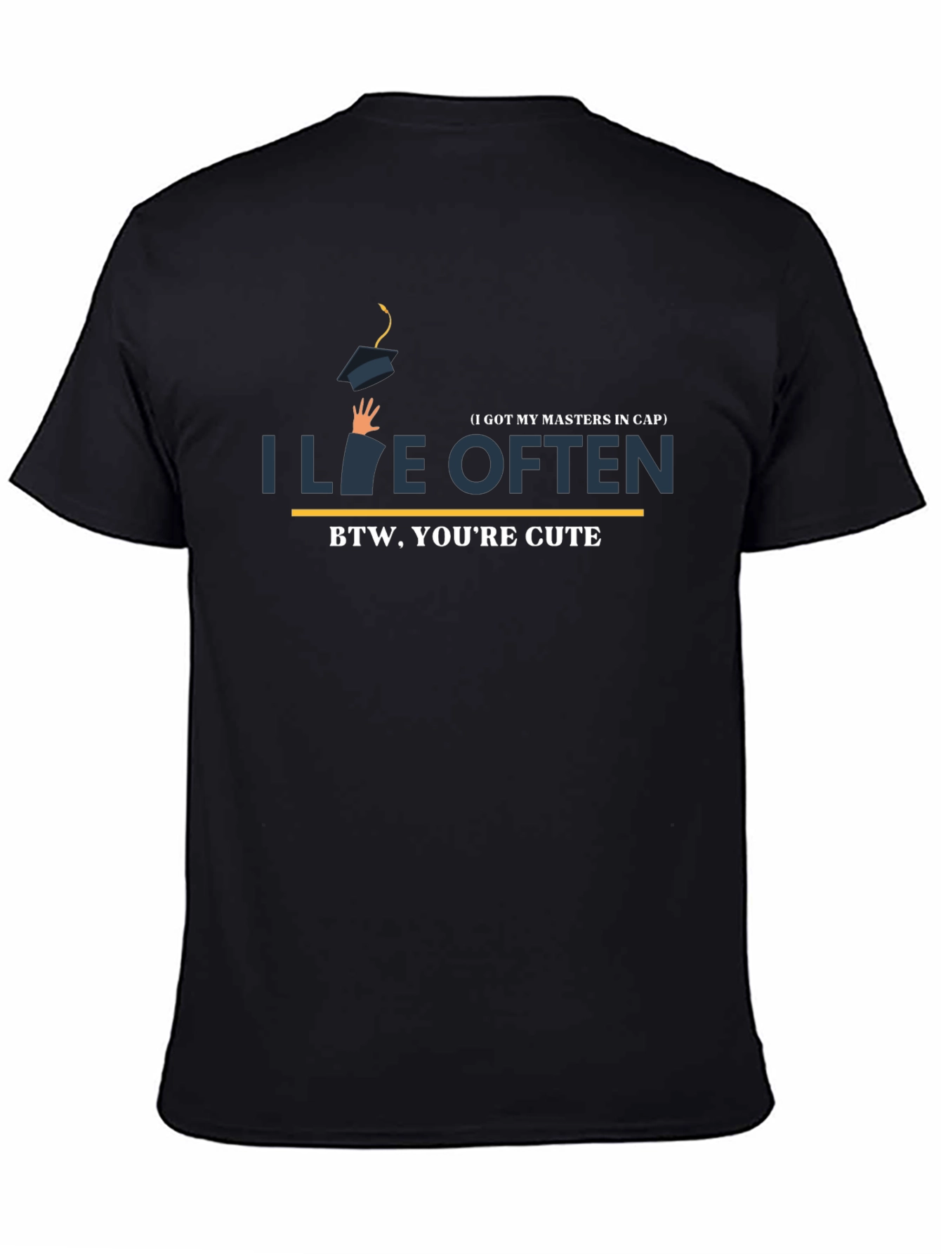 I Live Often T-Shirt - BTW Youre Cute!