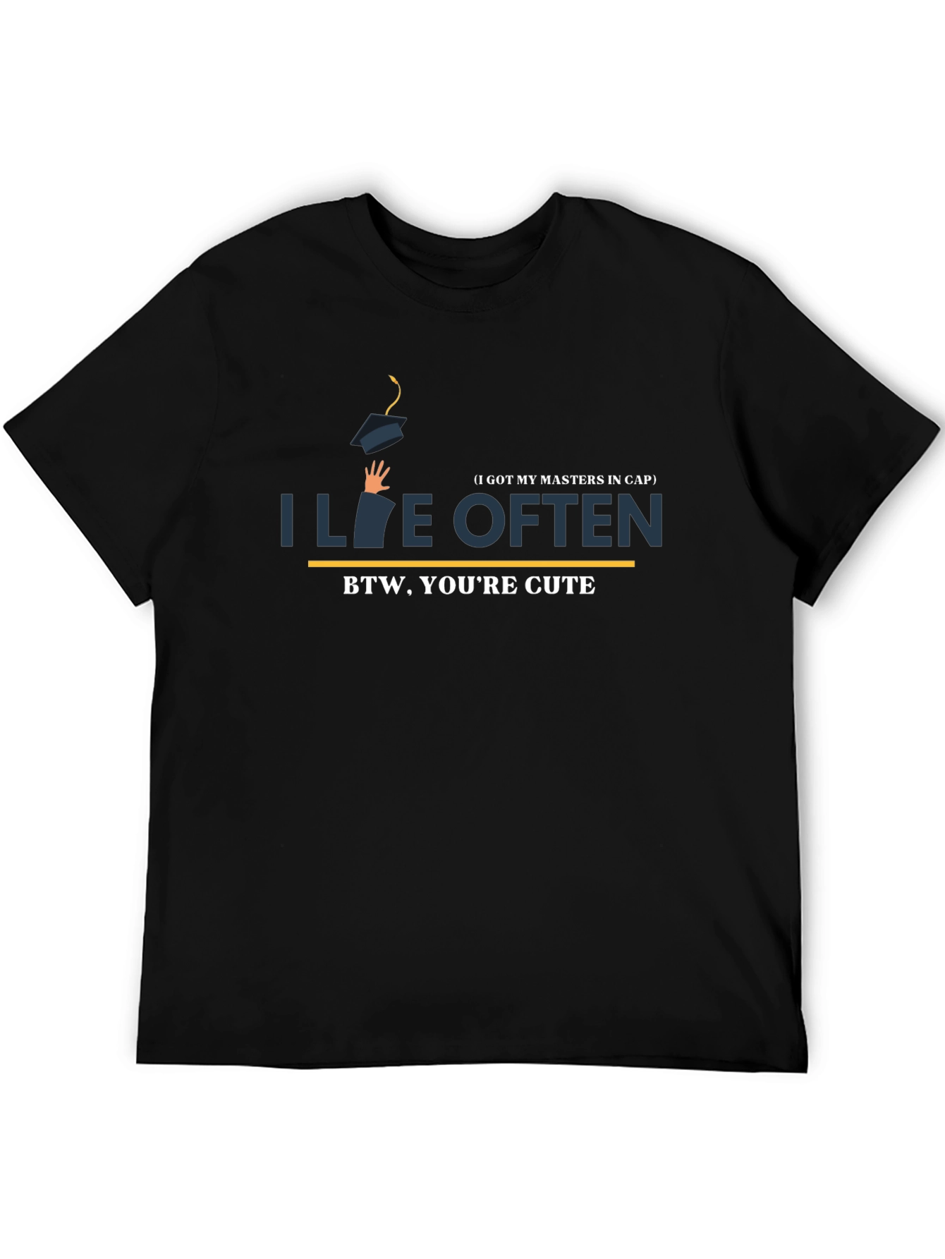 I Live Often T-Shirt - BTW Youre Cute!