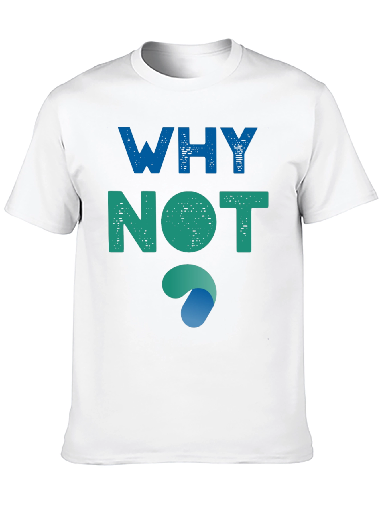 Why Not? Graphic Tee - Soft Cotton Blend