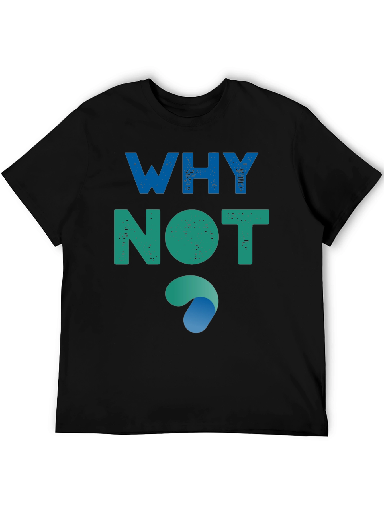 Why Not? Graphic Tee - Soft Cotton Blend