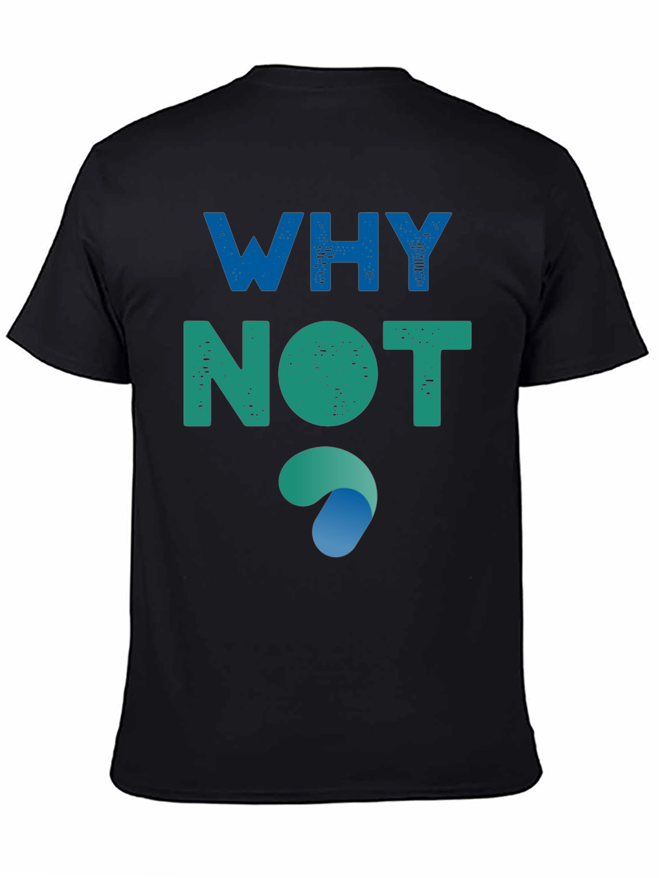 Why Not? Graphic Tee - Soft Cotton Blend