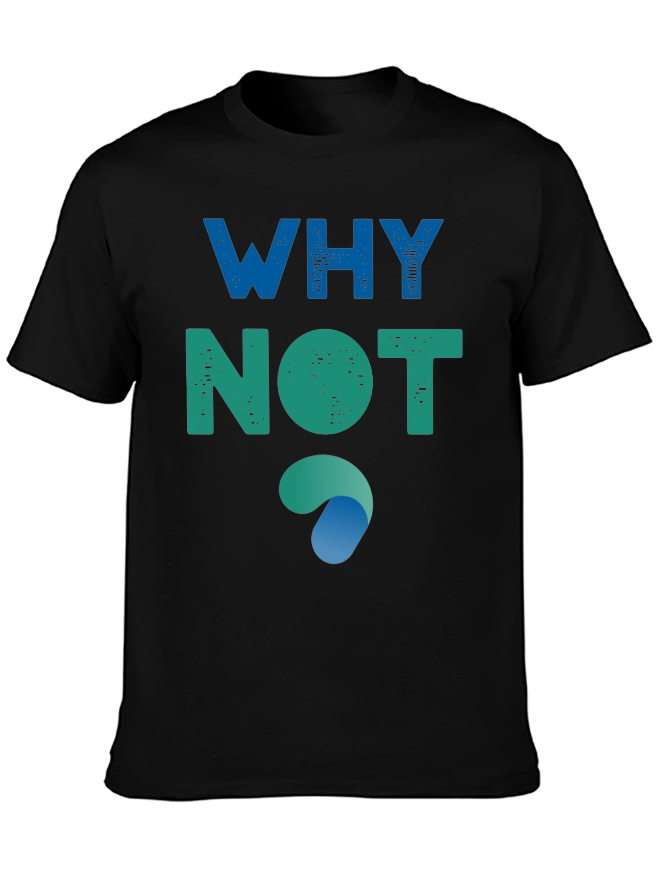 Why Not? Graphic Tee - Soft Cotton Blend