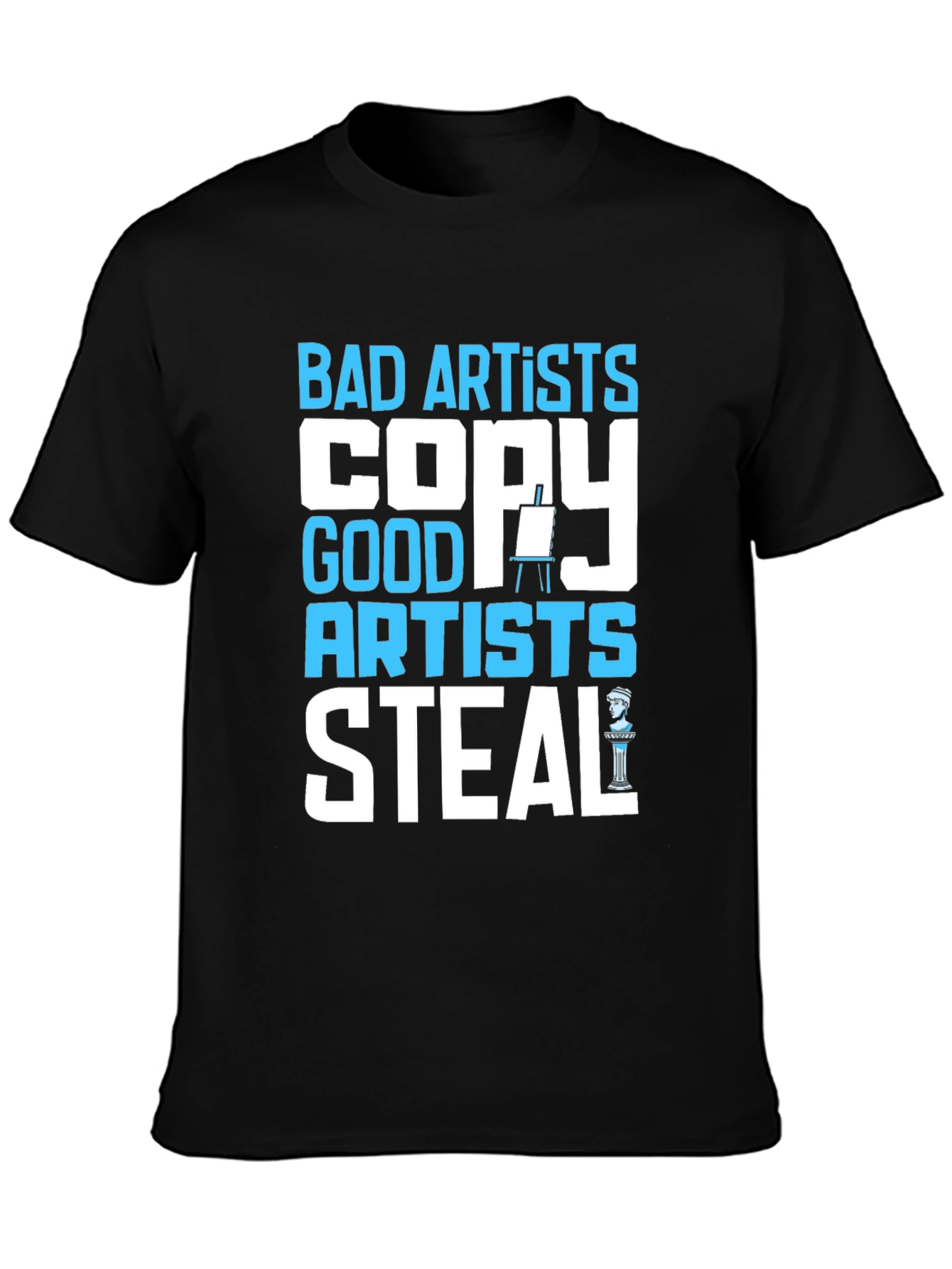 Bad Artists Copy Good Artists Steal Graphic T-Shirt