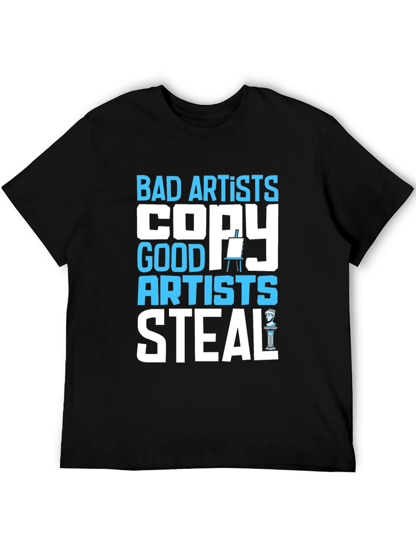 Bad Artists Copy Good Artists Steal Graphic T-Shirt