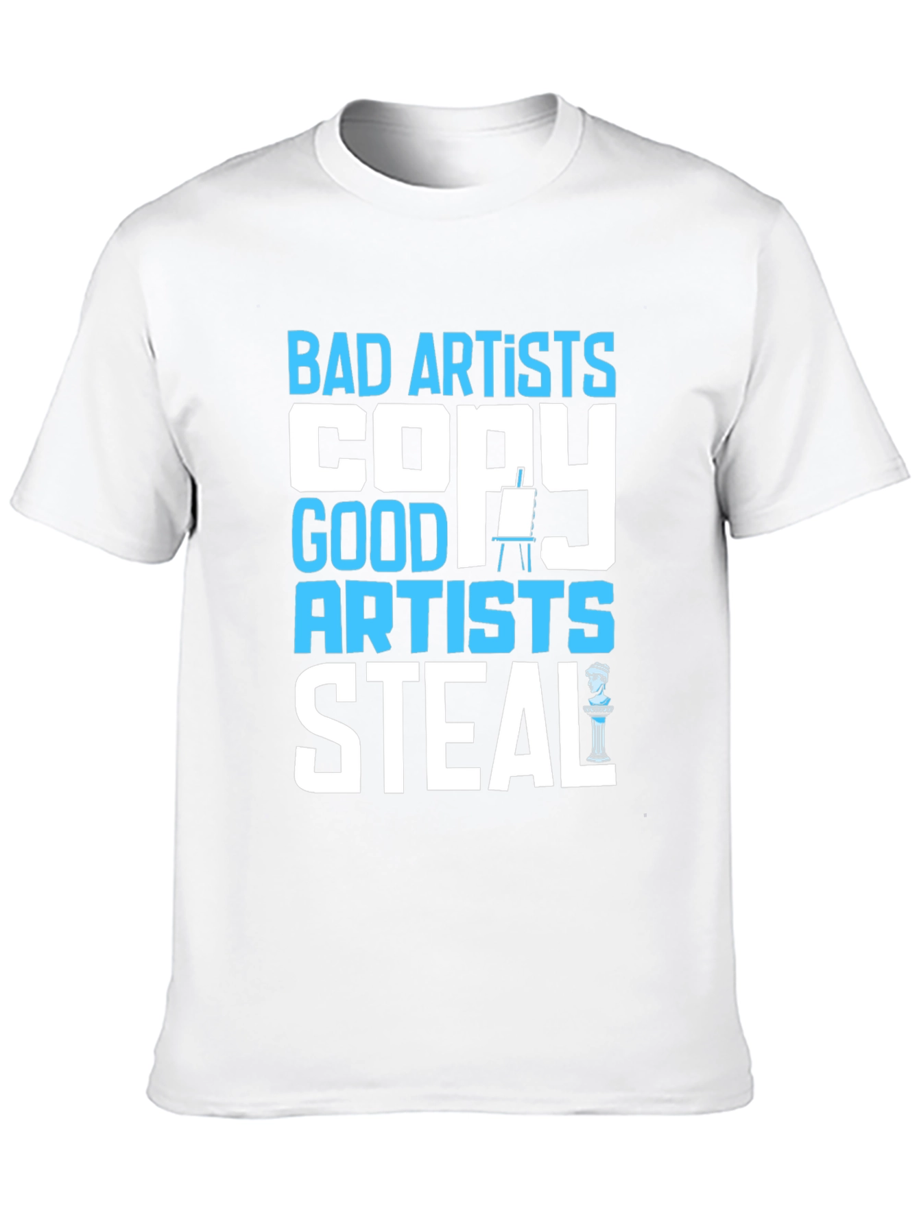 Bad Artists Copy Good Artists Steal Graphic T-Shirt