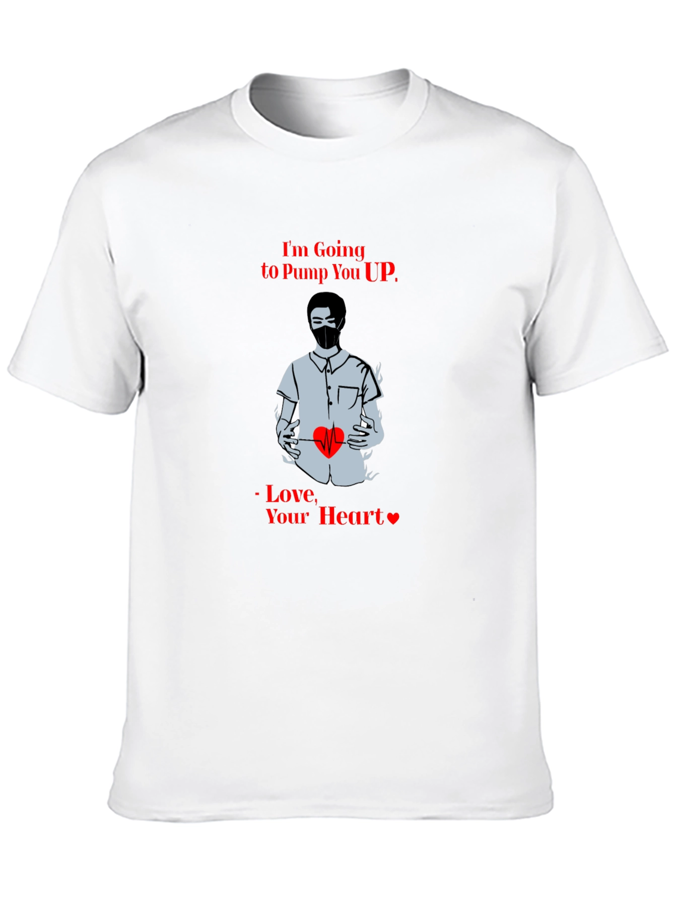 Im Going to Pump You Up T-Shirt