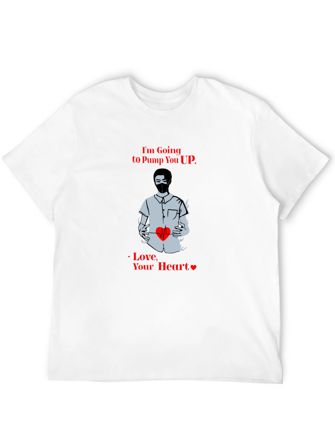Im Going to Pump You Up T-Shirt
