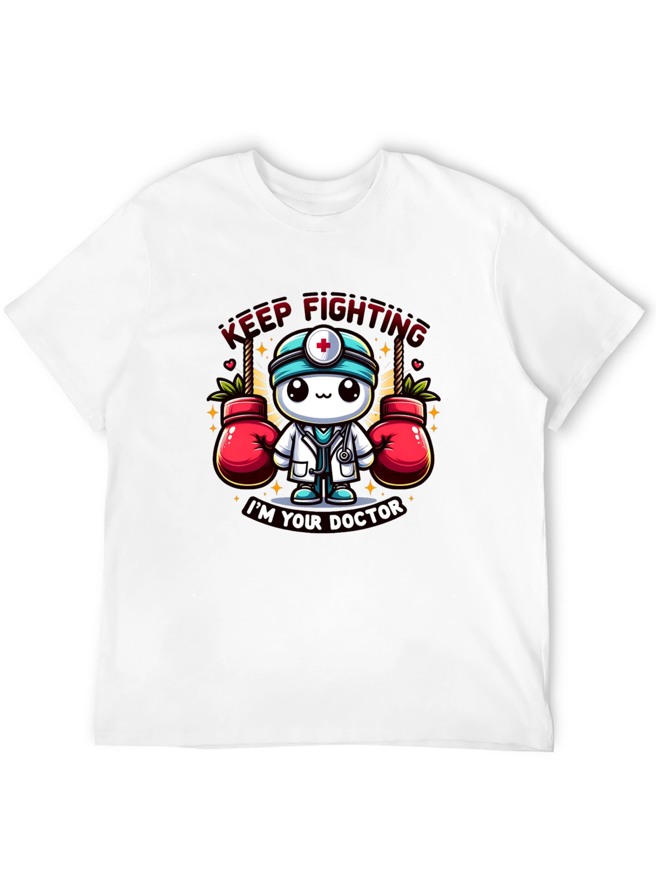 Keep Fighting Im Your Doctor Graphic T-Shirt