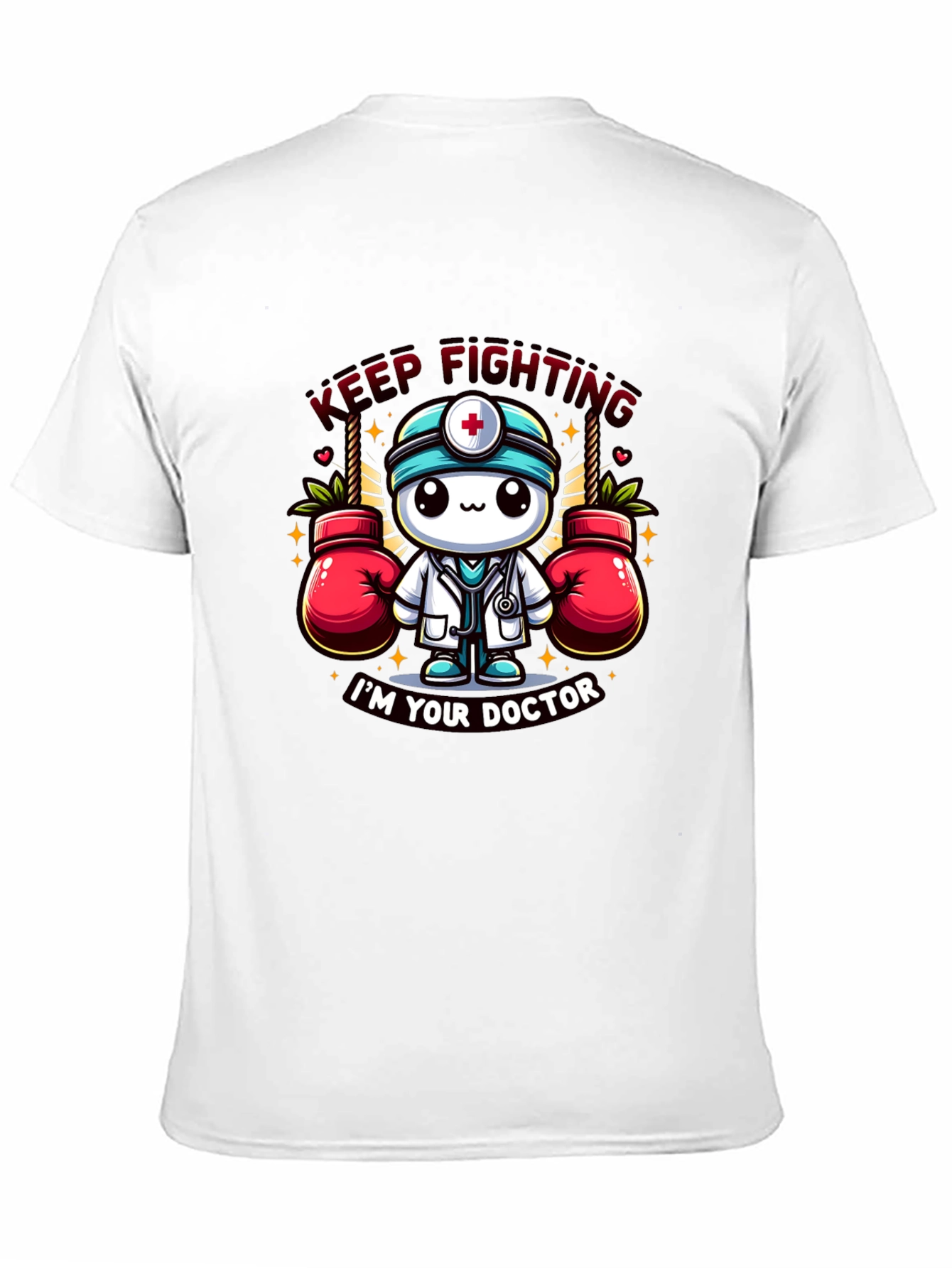 Keep Fighting Im Your Doctor Graphic T-Shirt