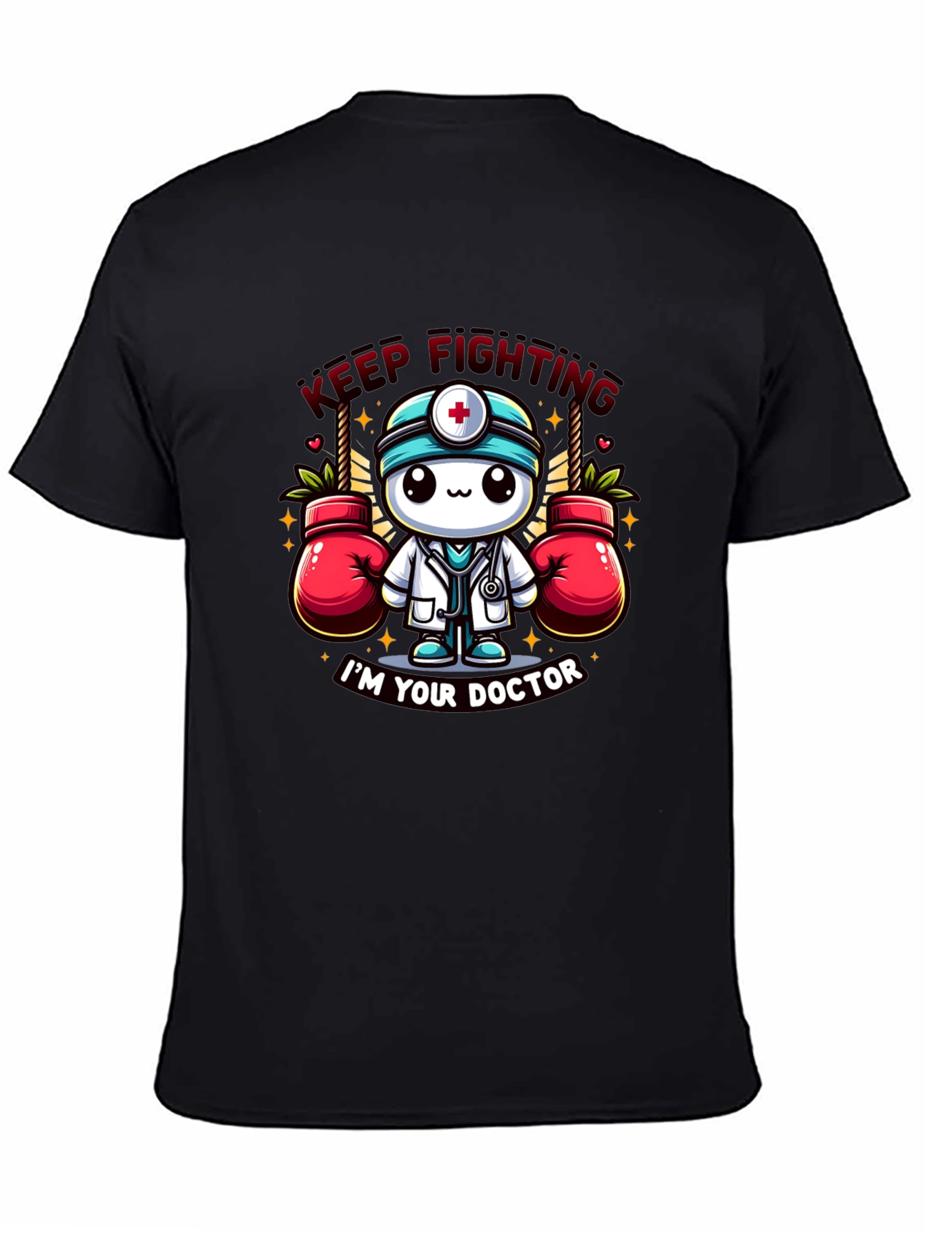 Keep Fighting Im Your Doctor Graphic T-Shirt