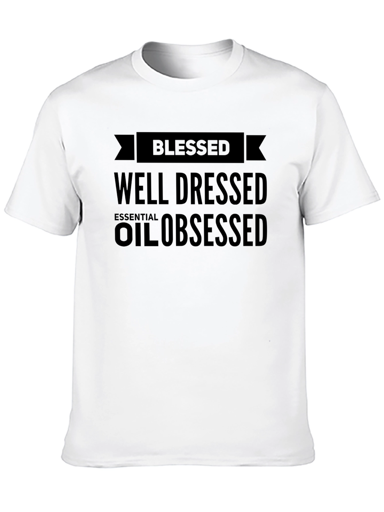 Blessed Well Dressed Essential Oil Obsessed T-Shirt