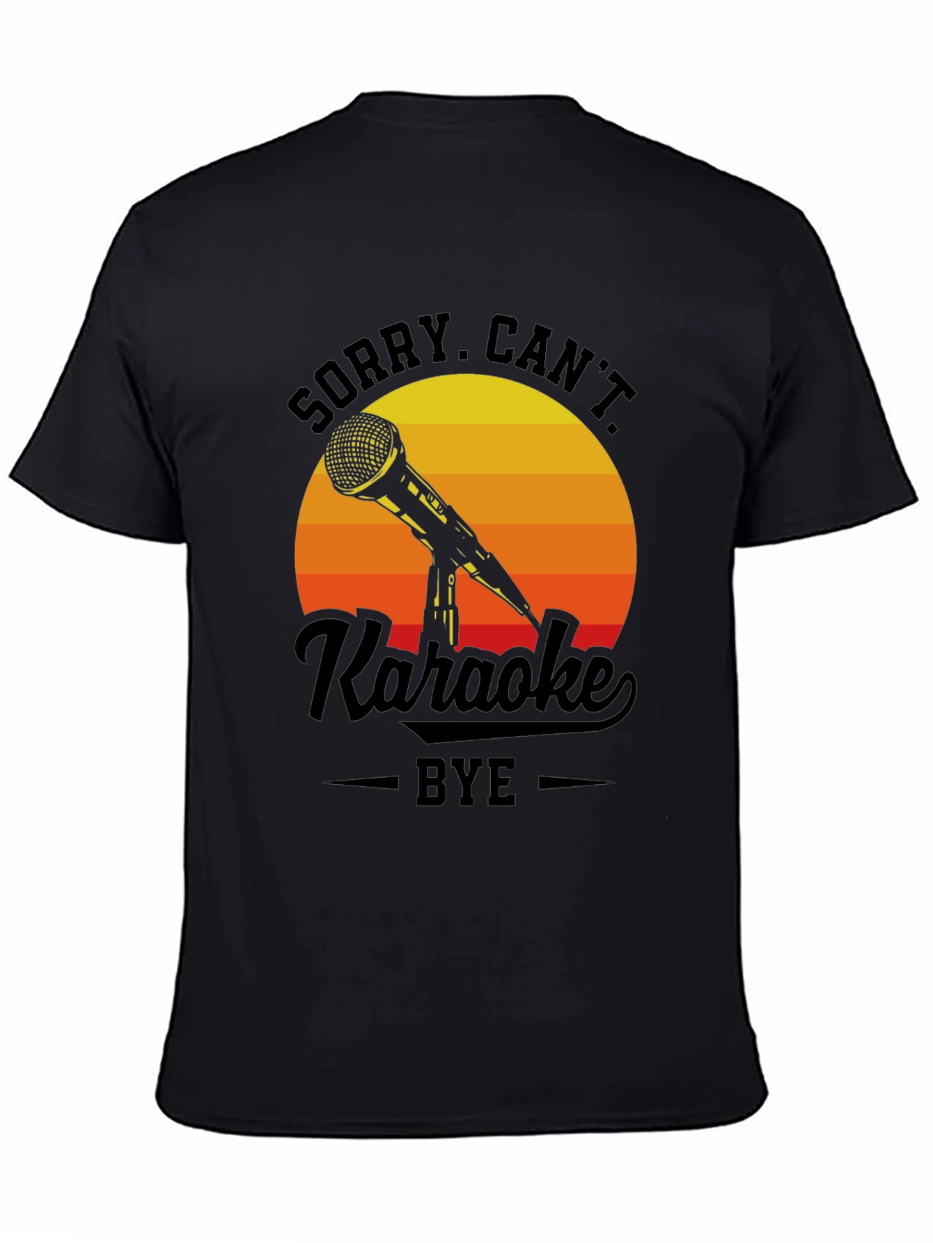 Sorry Cant Karaoke Bye T-Shirt