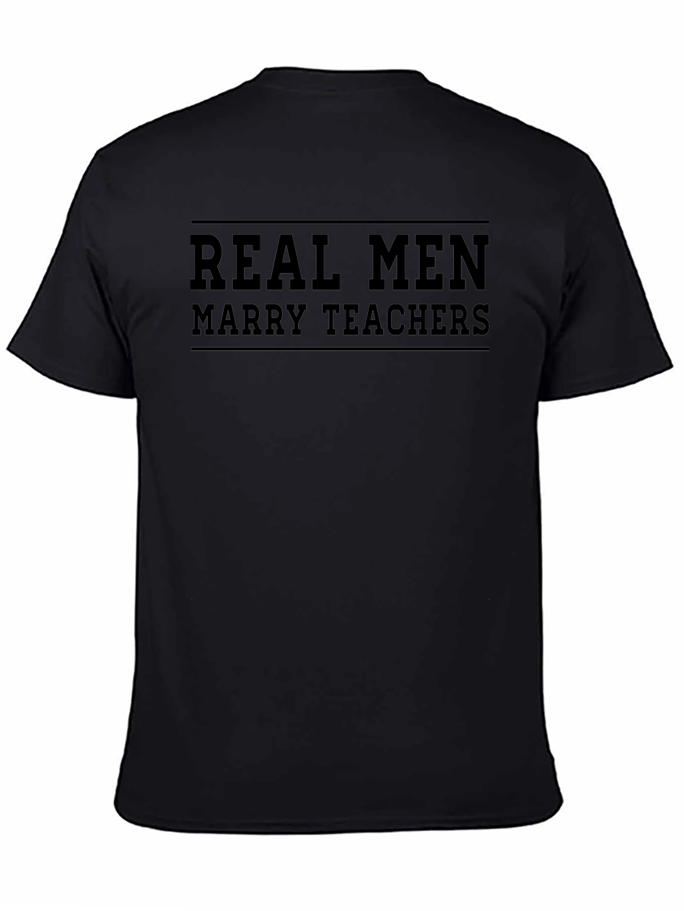 Real Men Marry Teachers - Graphic T-Shirt