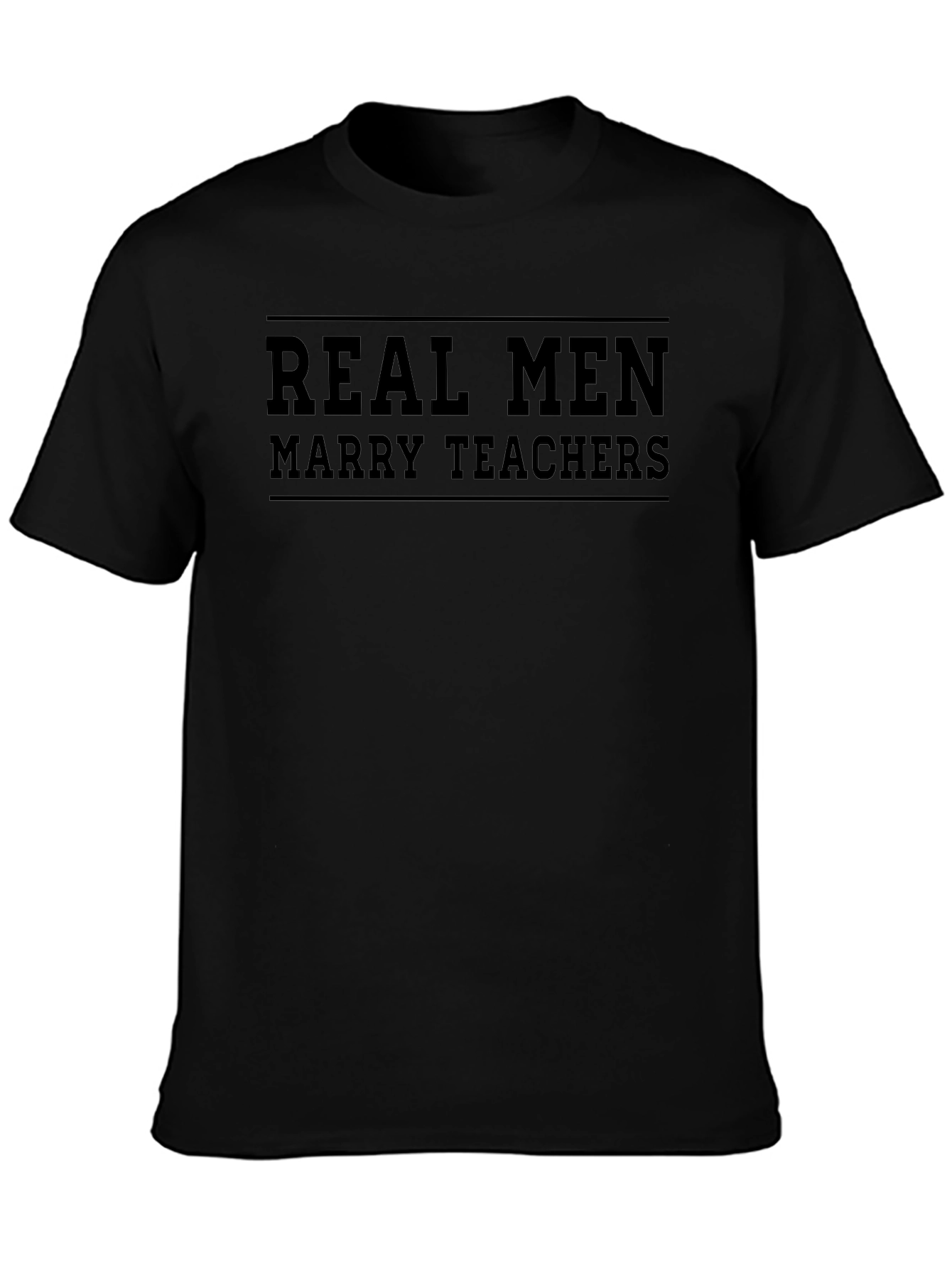 Real Men Marry Teachers - Graphic T-Shirt