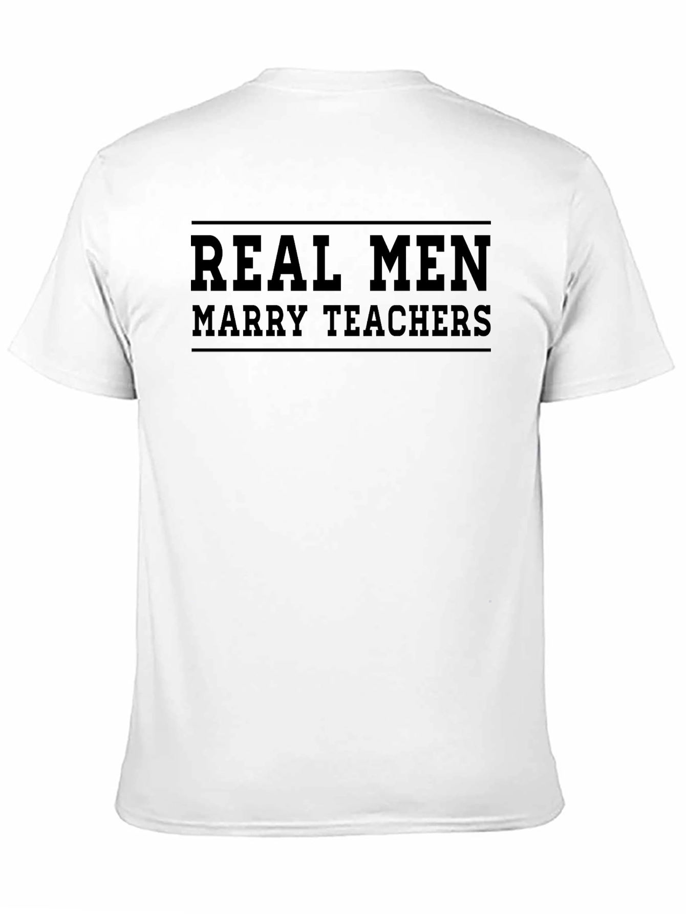 Real Men Marry Teachers - Graphic T-Shirt