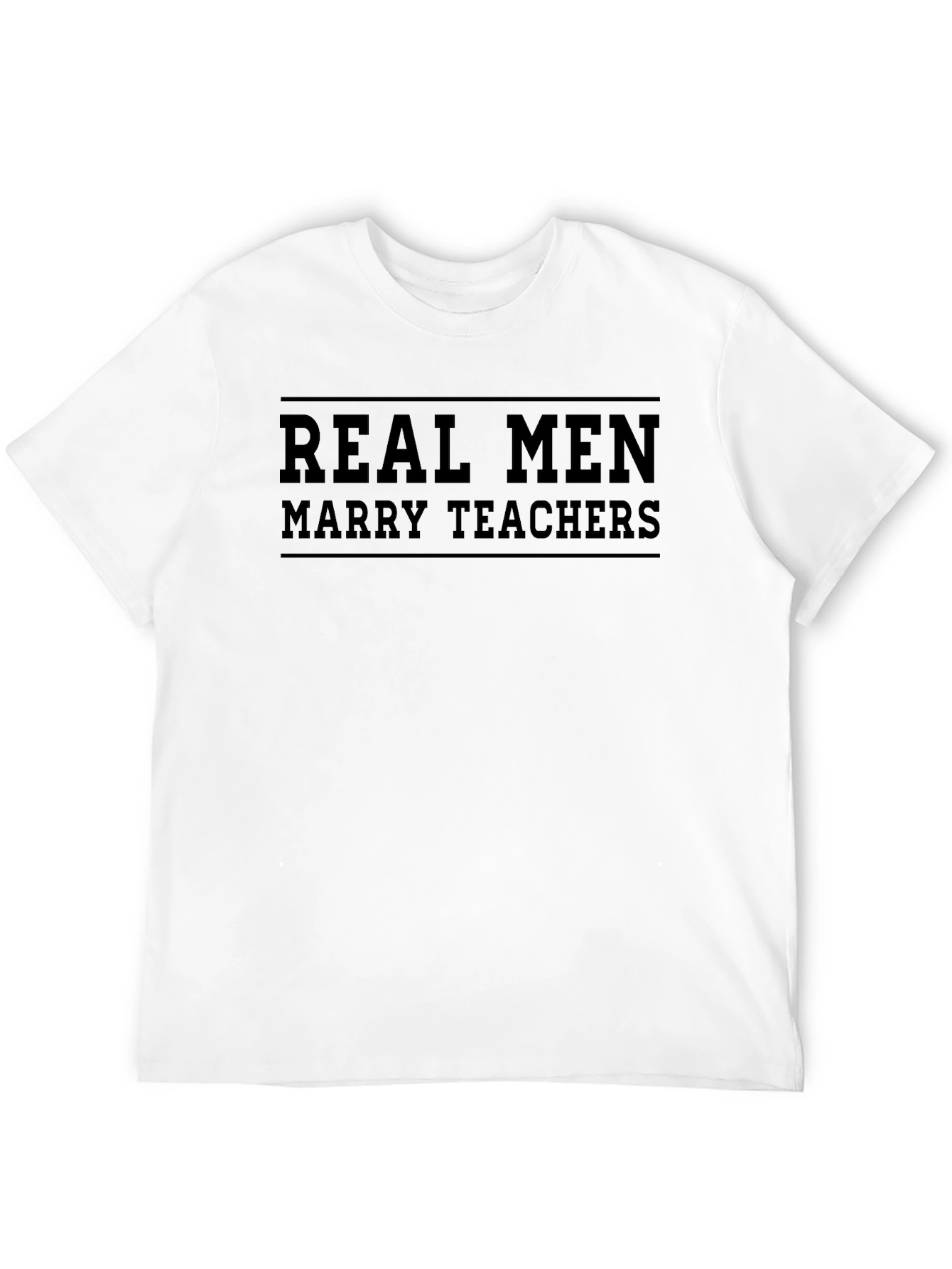 Real Men Marry Teachers - Graphic T-Shirt