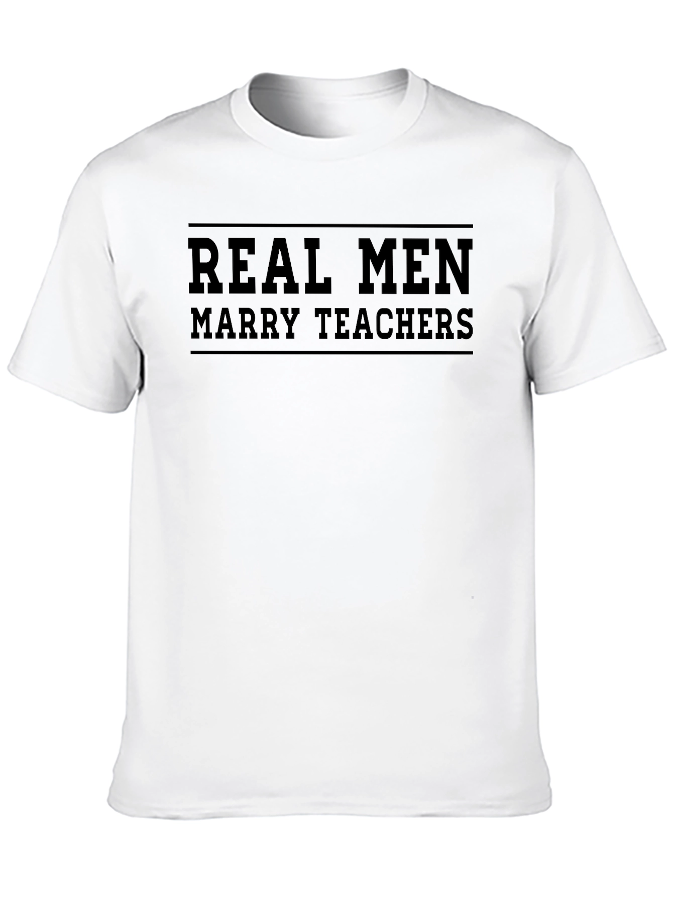 Real Men Marry Teachers - Graphic T-Shirt
