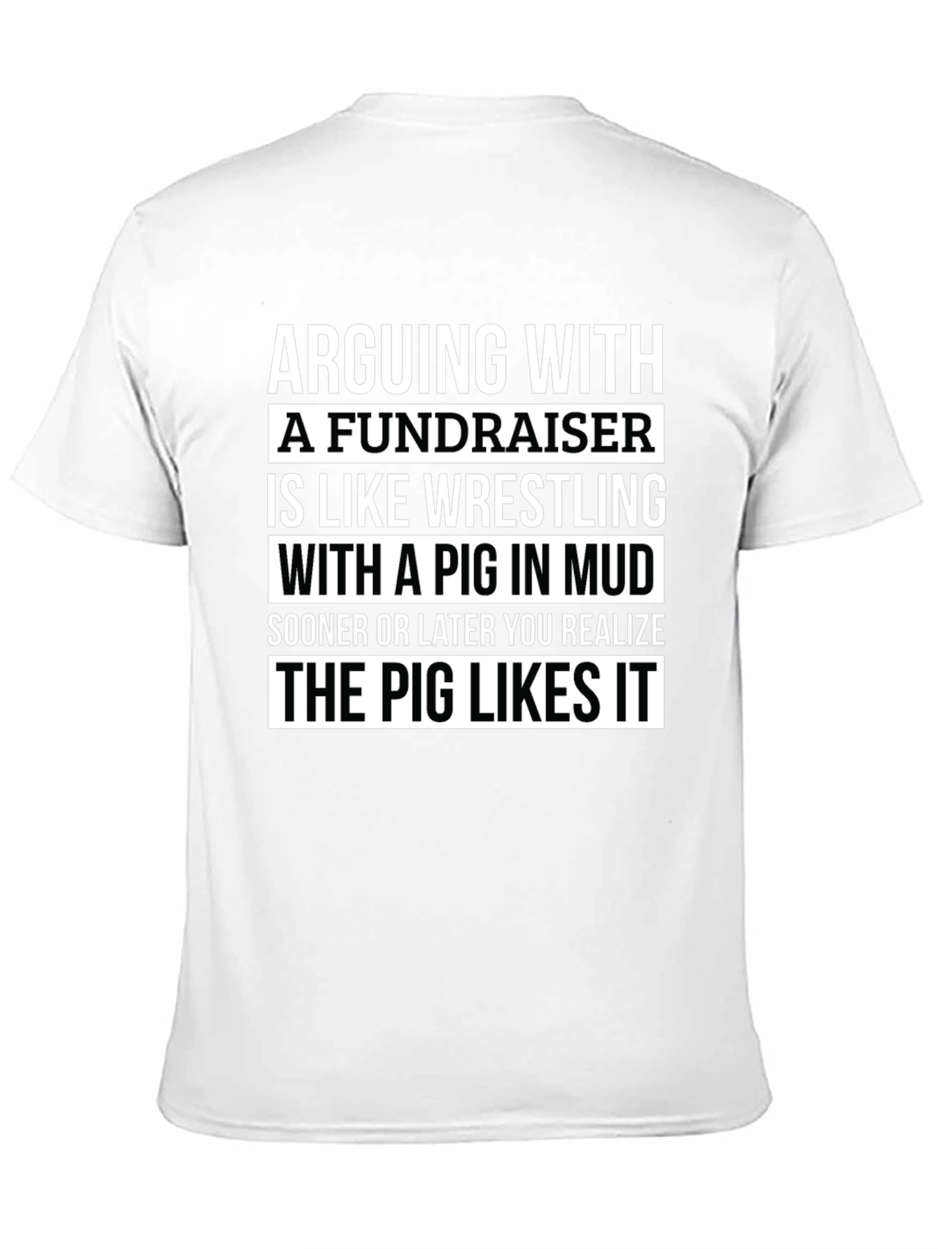 Arguing with a Fundraiser T-Shirt - Pig in Mud