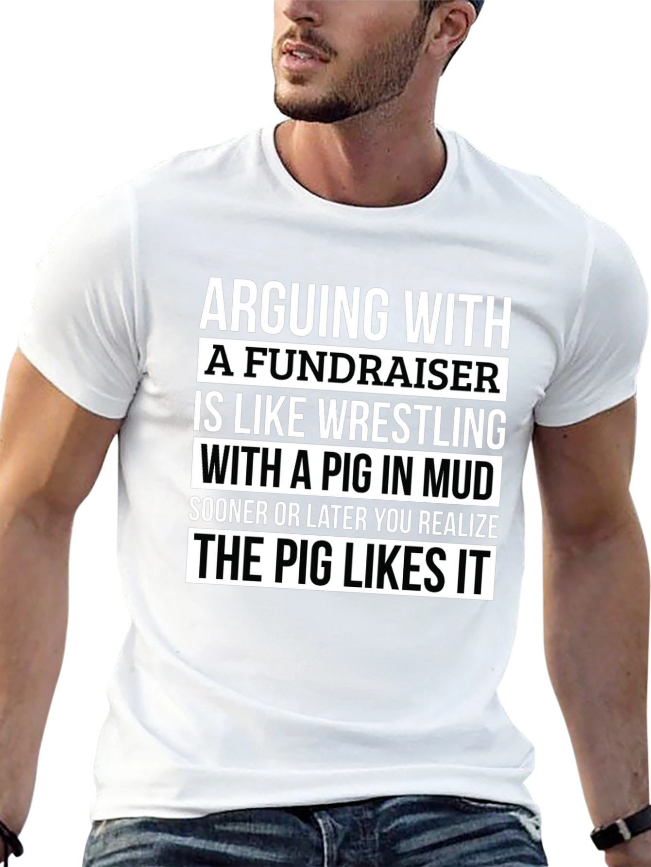 Arguing with a Fundraiser T-Shirt - Pig in Mud