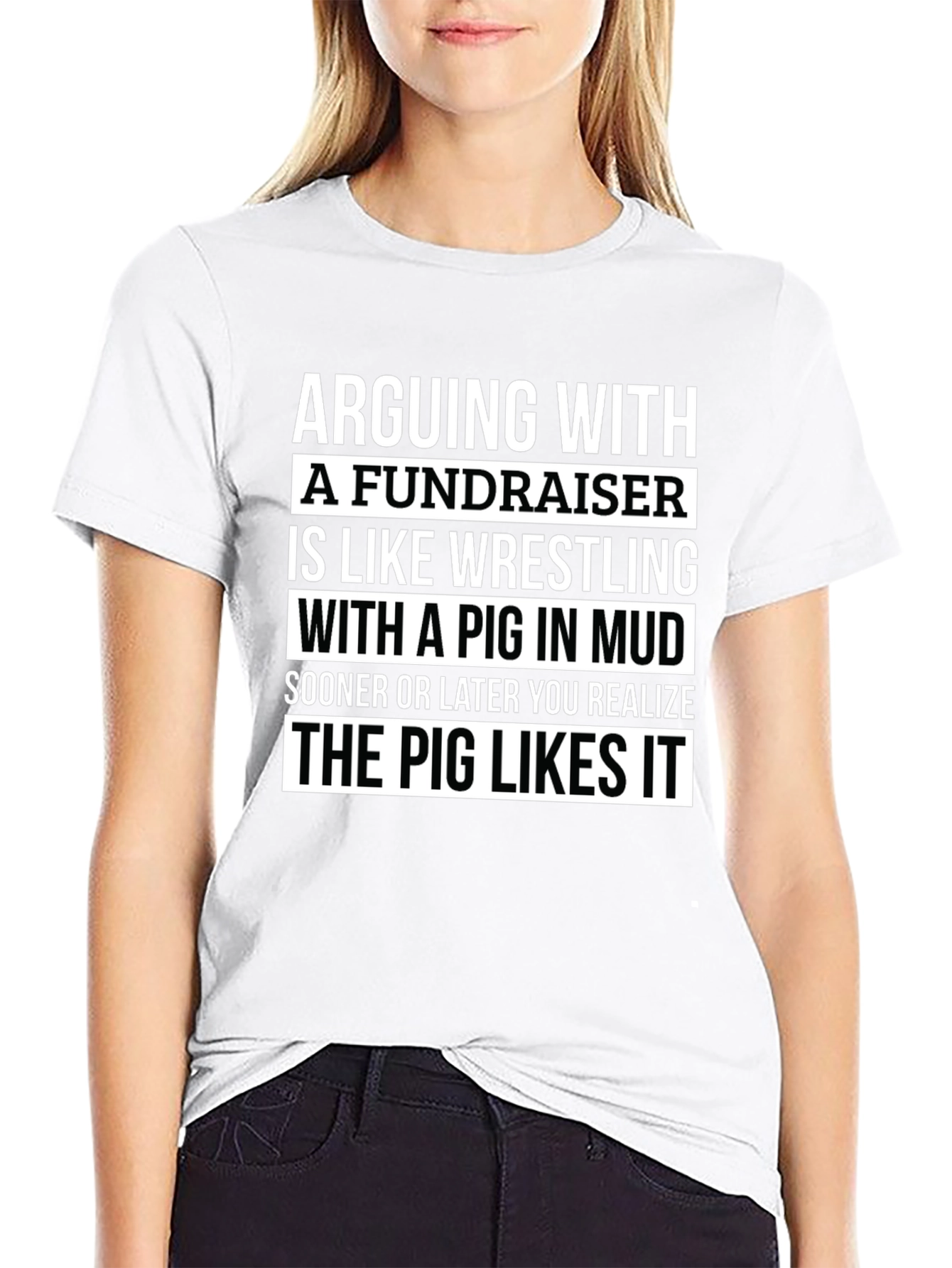 Arguing with a Fundraiser T-Shirt - Pig in Mud