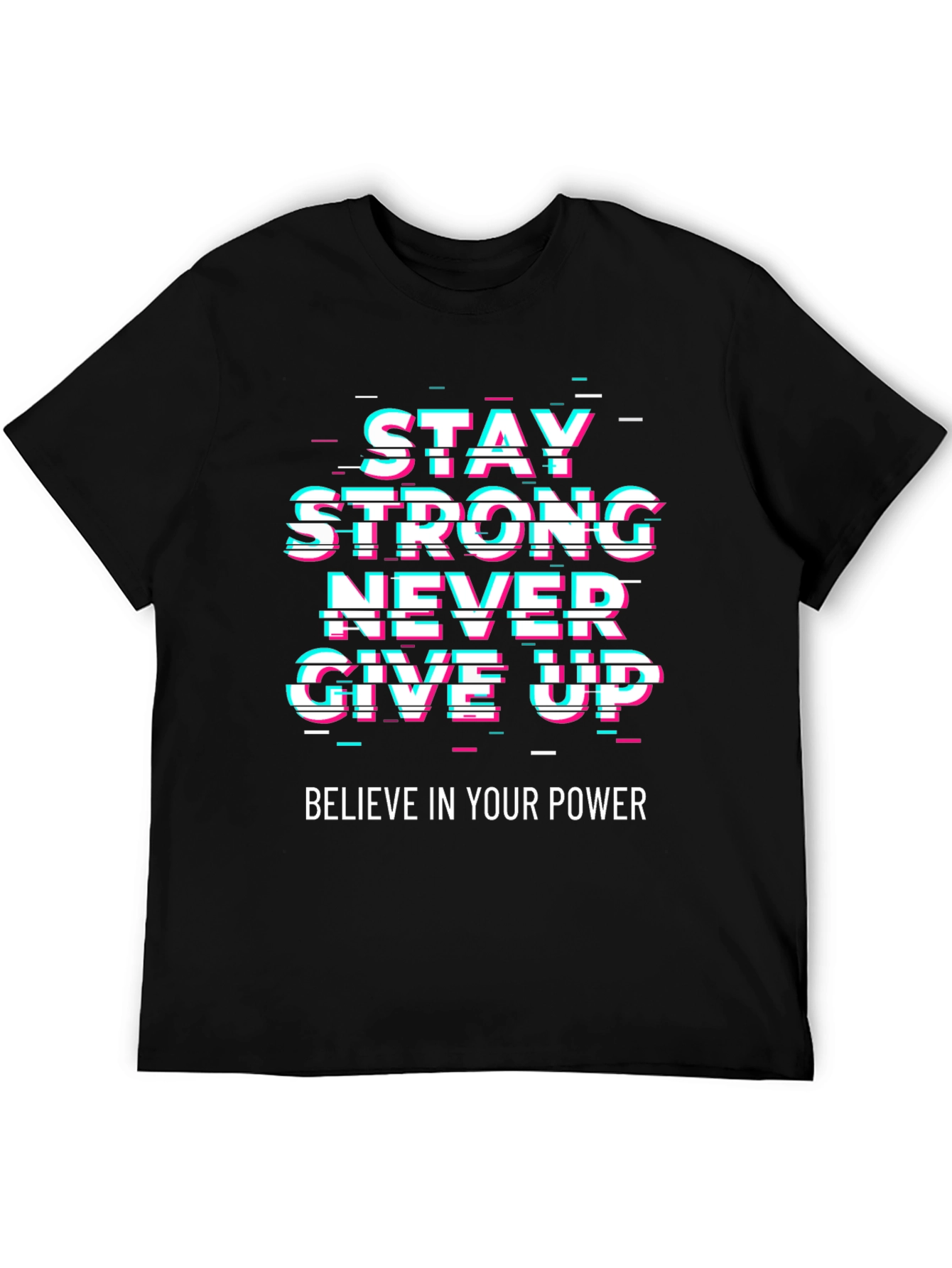 Motivational Graphic Tee - Stay Strong Never Give Up